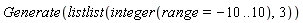 Generate(listlist(integer(range = -10 .. 10), 3))
