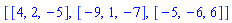 [[4, 2, -5], [-9, 1, -7], [-5, -6, 6]]