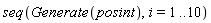 seq(Generate(posint), i = 1 .. 10)