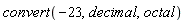 convert(-23, decimal, octal)