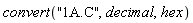 convert("1A.C", decimal, hex)