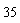 35