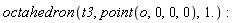 octahedron(t3, point(o, 0, 0, 0), 1.):