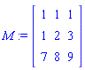 M := Matrix([[1, 1, 1], [1, 2, 3], [7, 8, 9]])