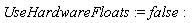 UseHardwareFloats := false