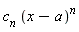 c[n]*(x-a)^n