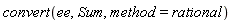 convert(ee, Sum, method = rational)