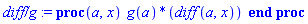 `diff/g` := proc (a, x) g(a)*(diff(a, x)) end proc