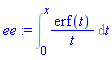 ee := Int(erf(t)/t, t = 0 .. x)