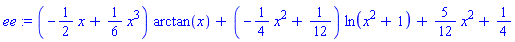ee := (-(1/2)*x+(1/6)*x^3)*arctan(x)+(-(1/4)*x^2+1/12)*ln(x^2+1)+(5/12)*x^2+1/4
