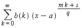 sum(b(k)*(x-a)^((m*k+s)/q), k = 0 .. infinity)