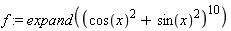 f := expand((cos(x)^2+sin(x)^2)^10)