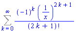 Sum((-1)^k*(1/x)^(2*k+1)/factorial(2*k+1), k = 0 .. infinity)