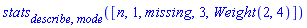 stats[describe, mode]([n, 1, missing, 3, Weight(2, 4)])