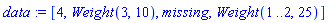 data := [4, Weight(3, 10), missing, Weight(1 .. 2, 25)]