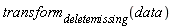 transform[deletemissing](data)