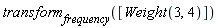 transform[frequency]([Weight(3, 4)])