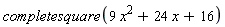 completesquare(9*x^2+24*x+16)