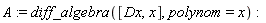 A := diff_algebra([Dx, x], polynom = x)
