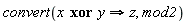 convert(x xor y implies z, mod2)