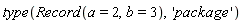 type(Record(a = 2, b = 3), 'package')