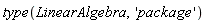 type(LinearAlgebra, 'package')