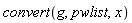 convert(g, pwlist, x)