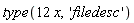 type(12*x, 'filedesc')