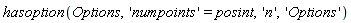 hasoption(Options, 'numpoints' = posint, 'n', 'Options')