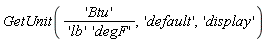 GetUnit('Btu'/('lb'*'degF'), 'default', 'display')