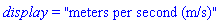 display = "meters per second (m/s)"