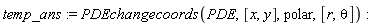 temp_ans := PDEchangecoords(PDE, [x, y], polar, [r, theta])