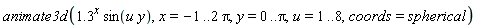 animate3d(1.3^x*sin(u*y), x = -1 .. 2*Pi, y = 0 .. Pi, u = 1 .. 8, coords = spherical)