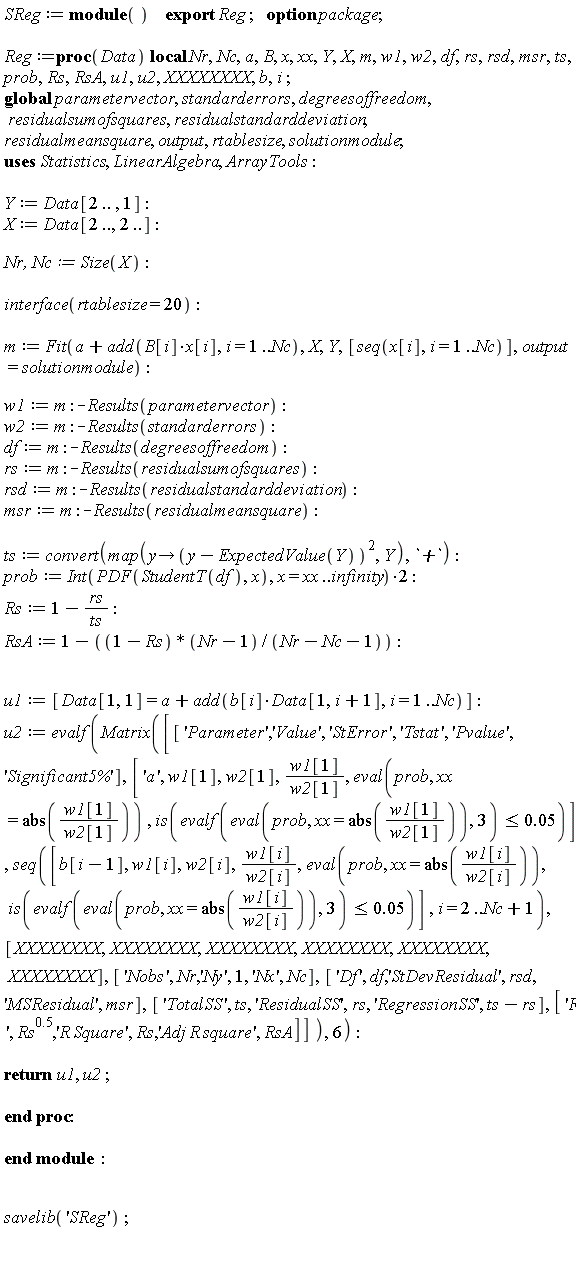 Typesetting:-mrow(Typesetting:-mi("SReg", italic = "true", mathvariant = "italic"), Typesetting:-mo(" ", mathvariant = "normal", fence = "false", separator = "false", stretchy = "false", symmetric = "false", largeop = "false", movablelimits = "false", accent = "false", lspace = "0.0em", rspace = "0.0em"), Typesetting:-mo("&coloneq;", mathvariant = "normal", fence = "false", separator = "false", stretchy = "false", symmetric = "false", largeop = "false", movablelimits = "false", accent = "false", lspace = "0.2777778em", rspace = "0.2777778em"), Typesetting:-mo(" ", mathvariant = "normal", fence = "false", separator = "false", stretchy = "false", symmetric = "false", largeop = "false", movablelimits = "false", accent = "false", lspace = "0.0em", rspace = "0.0em"), Typesetting:-mo("module", bold = "true", mathvariant = "bold", fontweight = "bold", fence = "false", separator = "false", stretchy = "false", symmetric = "false", largeop = "false", movablelimits = "false", accent = "false", lspace = "0.0em", rspace = "0.0em"), Typesetting:-mfenced(Typesetting:-mrow(Typesetting:-mi("")), mathvariant = "normal"), Typesetting:-mo(" ", mathvariant = "normal", fence = "false", separator = "false", stretchy = "false", symmetric = "false", largeop = "false", movablelimits = "false", accent = "false", lspace = "0.0em", rspace = "0.0em"), Typesetting:-mo(" ", mathvariant = "normal", fence = "false", separator = "false", stretchy = "false", symmetric = "false", largeop = "false", movablelimits = "false", accent = "false", lspace = "0.0em", rspace = "0.0em"), Typesetting:-mo(" ", mathvariant = "normal", fence = "false", separator = "false", stretchy = "false", symmetric = "false", largeop = "false", movablelimits = "false", accent = "false", lspace = "0.0em", rspace = "0.0em"), Typesetting:-mo(" ", mathvariant = "normal", fence = "false", separator = "false", stretchy = "false", symmetric = "false", largeop = "false", movablelimits = "false", accent = "false", lspace = "0.0em", rspace = "0.0em"), Typesetting:-mo("export", bold = "true", mathvariant = "bold", fontweight = "bold", fence = "false", separator = "false", stretchy = "false", symmetric = "false", largeop = "false", movablelimits = "false", accent = "false", lspace = "0.0em", rspace = "0.0em"), Typesetting:-mo(" ", mathvariant = "normal", fence = "false", separator = "false", stretchy = "false", symmetric = "false", largeop = "false", movablelimits = "false", accent = "false", lspace = "0.0em", rspace = "0.0em"), Typesetting:-mi("Reg", italic = "true", mathvariant = "italic"), Typesetting:-mo(" ", mathvariant = "normal", fence = "false", separator = "false", stretchy = "false", symmetric = "false", largeop = "false", movablelimits = "false", accent = "false", lspace = "0.0em", rspace = "0.0em"), Typesetting:-mo(";", mathvariant = "normal", fence = "false", separator = "true", stretchy = "false", symmetric = "false", largeop = "false", movablelimits = "false", accent = "false", lspace = "0.0em", rspace = "0.2777778em"), Typesetting:-mo(" ", mathvariant = "normal", fence = "false", separator = "false", stretchy = "false", symmetric = "false", largeop = "false", movablelimits = "false", accent = "false", lspace = "0.0em", rspace = "0.0em"), Typesetting:-mo(" ", mathvariant = "normal", fence = "false", separator = "false", stretchy = "false", symmetric = "false", largeop = "false", movablelimits = "false", accent = "false", lspace = "0.0em", rspace = "0.0em"), Typesetting:-mo(" ", mathvariant = "normal", fence = "false", separator = "false", stretchy = "false", symmetric = "false", largeop = "false", movablelimits = "false", accent = "false", lspace = "0.0em", rspace = "0.0em"), Typesetting:-mo("option", bold = "true", mathvariant = "bold", fontweight = "bold", fence = "false", separator = "false", stretchy = "false", symmetric = "false", largeop = "false", movablelimits = "false", accent = "false", lspace = "0.0em", rspace = "0.0em"), Typesetting:-mo(" ", mathvariant = "normal", fence = "false", separator = "false", stretchy = "false", symmetric = "false", largeop = "false", movablelimits = "false", accent = "false", lspace = "0.0em", rspace = "0.0em"), Typesetting:-mi("package", italic = "true", mathvariant = "italic"), Typesetting:-mo(";", mathvariant = "normal", fence = "false", separator = "true", stretchy = "false", symmetric = "false", largeop = "false", movablelimits = "false", accent = "false", lspace = "0.0em", rspace = "0.2777778em"), Typesetting:-mspace(height = "0.0ex", width = "0.0em", depth = "0.0ex", linebreak = "newline"), Typesetting:-mo(" ", mathvariant = "normal", fence = "false", separator = "false", stretchy = "false", symmetric = "false", largeop = "false", movablelimits = "false", accent = "false", lspace = "0.0em", rspace = "0.0em"), Typesetting:-mspace(height = "0.0ex", width = "0.0em", depth = "0.0ex", linebreak = "newline"), Typesetting:-mspace(height = "0.0ex", width = "0.0em", depth = "0.0ex", linebreak = "auto"), Typesetting:-mi("Reg", italic = "true", mathvariant = "italic"), Typesetting:-mo("&coloneq;", mathvariant = "normal", fence = "false", separator = "false", stretchy = "false", symmetric = "false", largeop = "false", movablelimits = "false", accent = "false", lspace = "0.2777778em", rspace = "0.2777778em"), Typesetting:-mo("proc", bold = "true", mathvariant = "bold", fontweight = "bold", fence = "false", separator = "false", stretchy = "false", symmetric = "false", largeop = "false", movablelimits = "false", accent = "false", lspace = "0.0em", rspace = "0.0em"), Typesetting:-mfenced(Typesetting:-mrow(Typesetting:-mi("Data", italic = "true", mathvariant = "italic")), mathvariant = "normal"), Typesetting:-mo(" ", mathvariant = "normal", fence = "false", separator = "false", stretchy = "false", symmetric = "false", largeop = "false", movablelimits = "false", accent = "false", lspace = "0.0em", rspace = "0.0em"), Typesetting:-mo("local", bold = "true", mathvariant = "bold", fontweight = "bold", fence = "false", separator = "false", stretchy = "false", symmetric = "false", largeop = "false", movablelimits = "false", accent = "false", lspace = "0.0em", rspace = "0.0em"), Typesetting:-mo(" ", mathvariant = "normal", fence = "false", separator = "false", stretchy = "false", symmetric = "false", largeop = "false", movablelimits = "false", accent = "false", lspace = "0.0em", rspace = "0.0em"), Typesetting:-mi("Nr", italic = "true", mathvariant = "italic"), Typesetting:-mo(",", mathvariant = "normal", fence = "false", separator = "true", stretchy = "false", symmetric = "false", largeop = "false", movablelimits = "false", accent = "false", lspace = "0.0em", rspace = "0.3333333em"), Typesetting:-mi("Nc", italic = "true", mathvariant = "italic"), Typesetting:-mo(",", mathvariant = "normal", fence = "false", separator = "true", stretchy = "false", symmetric = "false", largeop = "false", movablelimits = "false", accent = "false", lspace = "0.0em", rspace = "0.3333333em"), Typesetting:-mi("a", italic = "true", mathvariant = "italic"), Typesetting:-mo(",", mathvariant = "normal", fence = "false", separator = "true", stretchy = "false", symmetric = "false", largeop = "false", movablelimits = "false", accent = "false", lspace = "0.0em", rspace = "0.3333333em"), Typesetting:-mi("B", italic = "true", mathvariant = "italic"), Typesetting:-mo(",", mathvariant = "normal", fence = "false", separator = "true", stretchy = "false", symmetric = "false", largeop = "false", movablelimits = "false", accent = "false", lspace = "0.0em", rspace = "0.3333333em"), Typesetting:-mi("x", italic = "true", mathvariant = "italic"), Typesetting:-mo(",", mathvariant = "normal", fence = "false", separator = "true", stretchy = "false", symmetric = "false", largeop = "false", movablelimits = "false", accent = "false", lspace = "0.0em", rspace = "0.3333333em"), Typesetting:-mi("xx", italic = "true", mathvariant = "italic"), Typesetting:-mo(",", mathvariant = "normal", fence = "false", separator = "true", stretchy = "false", symmetric = "false", largeop = "false", movablelimits = "false", accent = "false", lspace = "0.0em", rspace = "0.3333333em"), Typesetting:-mi("Y", italic = "true", mathvariant = "italic"), Typesetting:-mo(",", mathvariant = "normal", fence = "false", separator = "true", stretchy = "false", symmetric = "false", largeop = "false", movablelimits = "false", accent = "false", lspace = "0.0em", rspace = "0.3333333em"), Typesetting:-mi("X", italic = "true", mathvariant = "italic"), Typesetting:-mo(",", mathvariant = "normal", fence = "false", separator = "true", stretchy = "false", symmetric = "false", largeop = "false", movablelimits = "false", accent = "false", lspace = "0.0em", rspace = "0.3333333em"), Typesetting:-mi("m", italic = "true", mathvariant = "italic"), Typesetting:-mo(",", mathvariant = "normal", fence = "false", separator = "true", stretchy = "false", symmetric = "false", largeop = "false", movablelimits = "false", accent = "false", lspace = "0.0em", rspace = "0.3333333em"), Typesetting:-mi("w1", italic = "true", mathvariant = "italic"), Typesetting:-mo(",", mathvariant = "normal", fence = "false", separator = "true", stretchy = "false", symmetric = "false", largeop = "false", movablelimits = "false", accent = "false", lspace = "0.0em", rspace = "0.3333333em"), Typesetting:-mi("w2", italic = "true", mathvariant = "italic"), Typesetting:-mo(",", mathvariant = "normal", fence = "false", separator = "true", stretchy = "false", symmetric = "false", largeop = "false", movablelimits = "false", accent = "false", lspace = "0.0em", rspace = "0.3333333em"), Typesetting:-mi("df", italic = "true", mathvariant = "italic"), Typesetting:-mo(",", mathvariant = "normal", fence = "false", separator = "true", stretchy = "false", symmetric = "false", largeop = "false", movablelimits = "false", accent = "false", lspace = "0.0em", rspace = "0.3333333em"), Typesetting:-mi("rs", italic = "true", mathvariant = "italic"), Typesetting:-mo(",", mathvariant = "normal", fence = "false", separator = "true", stretchy = "false", symmetric = "false", largeop = "false", movablelimits = "false", accent = "false", lspace = "0.0em", rspace = "0.3333333em"), Typesetting:-mi("rsd", italic = "true", mathvariant = "italic"), Typesetting:-mo(",", mathvariant = "normal", fence = "false", separator = "true", stretchy = "false", symmetric = "false", largeop = "false", movablelimits = "false", accent = "false", lspace = "0.0em", rspace = "0.3333333em"), Typesetting:-mi("msr", italic = "true", mathvariant = "italic"), Typesetting:-mo(",", mathvariant = "normal", fence = "false", separator = "true", stretchy = "false", symmetric = "false", largeop = "false", movablelimits = "false", accent = "false", lspace = "0.0em", rspace = "0.3333333em"), Typesetting:-mi("ts", italic = "true", mathvariant = "italic"), Typesetting:-mo(",", mathvariant = "normal", fence = "false", separator = "true", stretchy = "false", symmetric = "false", largeop = "false", movablelimits = "false", accent = "false", lspace = "0.0em", rspace = "0.3333333em"), Typesetting:-mi("prob", italic = "true", mathvariant = "italic"), Typesetting:-mo(",", mathvariant = "normal", fence = "false", separator = "true", stretchy = "false", symmetric = "false", largeop = "false", movablelimits = "false", accent = "false", lspace = "0.0em", rspace = "0.3333333em"), Typesetting:-mi("Rs", italic = "true", mathvariant = "italic"), Typesetting:-mo(",", mathvariant = "normal", fence = "false", separator = "true", stretchy = "false", symmetric = "false", largeop = "false", movablelimits = "false", accent = "false", lspace = "0.0em", rspace = "0.3333333em"), Typesetting:-mi("RsA", italic = "true", mathvariant = "italic"), Typesetting:-mo(",", mathvariant = "normal", fence = "false", separator = "true", stretchy = "false", symmetric = "false", largeop = "false", movablelimits = "false", accent = "false", lspace = "0.0em", rspace = "0.3333333em"), Typesetting:-mi("u1", italic = "true", mathvariant = "italic"), Typesetting:-mo(",", mathvariant = "normal", fence = "false", separator = "true", stretchy = "false", symmetric = "false", largeop = "false", movablelimits = "false", accent = "false", lspace = "0.0em", rspace = "0.3333333em"), Typesetting:-mi("u2", italic = "true", mathvariant = "italic"), Typesetting:-mo(",", mathvariant = "normal", fence = "false", separator = "true", stretchy = "false", symmetric = "false", largeop = "false", movablelimits = "false", accent = "false", lspace = "0.0em", rspace = "0.3333333em"), Typesetting:-mo(" ", mathvariant = "normal", fence = "false", separator = "false", stretchy = "false", symmetric = "false", largeop = "false", movablelimits = "false", accent = "false", lspace = "0.0em", rspace = "0.0em"), Typesetting:-mi("XXXXXXXX", italic = "true", mathvariant = "italic"), Typesetting:-mo(",", mathvariant = "normal", fence = "false", separator = "true", stretchy = "false", symmetric = "false", largeop = "false", movablelimits = "false", accent = "false", lspace = "0.0em", rspace = "0.3333333em"), Typesetting:-mo(" ", mathvariant = "normal", fence = "false", separator = "false", stretchy = "false", symmetric = "false", largeop = "false", movablelimits = "false", accent = "false", lspace = "0.0em", rspace = "0.0em"), Typesetting:-mi("b", italic = "true", mathvariant = "italic"), Typesetting:-mo(",", mathvariant = "normal", fence = "false", separator = "true", stretchy = "false", symmetric = "false", largeop = "false", movablelimits = "false", accent = "false", lspace = "0.0em", rspace = "0.3333333em"), Typesetting:-mi("i", italic = "true", mathvariant = "italic"), Typesetting:-mo(" ", mathvariant = "normal", fence = "false", separator = "false", stretchy = "false", symmetric = "false", largeop = "false", movablelimits = "false", accent = "false", lspace = "0.0em", rspace = "0.0em"), Typesetting:-mo(";", mathvariant = "normal", fence = "false", separator = "true", stretchy = "false", symmetric = "false", largeop = "false", movablelimits = "false", accent = "false", lspace = "0.0em", rspace = "0.2777778em"), Typesetting:-mspace(height = "0.0ex", width = "0.0em", depth = "0.0ex", linebreak = "newline"), Typesetting:-mo("global", bold = "true", mathvariant = "bold", fontweight = "bold", fence = "false", separator = "false", stretchy = "false", symmetric = "false", largeop = "false", movablelimits = "false", accent = "false", lspace = "0.0em", rspace = "0.0em"), Typesetting:-mo(" ", mathvariant = "normal", fence = "false", separator = "false", stretchy = "false", symmetric = "false", largeop = "false", movablelimits = "false", accent = "false", lspace = "0.0em", rspace = "0.0em"), Typesetting:-mi("parametervector", italic = "true", mathvariant = "italic"), Typesetting:-mo(",", mathvariant = "normal", fence = "false", separator = "true", stretchy = "false", symmetric = "false", largeop = "false", movablelimits = "false", accent = "false", lspace = "0.0em", rspace = "0.3333333em"), Typesetting:-mo(" ", mathvariant = "normal", fence = "false", separator = "false", stretchy = "false", symmetric = "false", largeop = "false", movablelimits = "false", accent = "false", lspace = "0.0em", rspace = "0.0em"), Typesetting:-mi("standarderrors", italic = "true", mathvariant = "italic"), Typesetting:-mo(",", mathvariant = "normal", fence = "false", separator = "true", stretchy = "false", symmetric = "false", largeop = "false", movablelimits = "false", accent = "false", lspace = "0.0em", rspace = "0.3333333em"), Typesetting:-mo(" ", mathvariant = "normal", fence = "false", separator = "false", stretchy = "false", symmetric = "false", largeop = "false", movablelimits = "false", accent = "false", lspace = "0.0em", rspace = "0.0em"), Typesetting:-mi("degreesoffreedom", italic = "true", mathvariant = "italic"), Typesetting:-mo(",", mathvariant = "normal", fence = "false", separator = "true", stretchy = "false", symmetric = "false", largeop = "false", movablelimits = "false", accent = "false", lspace = "0.0em", rspace = "0.3333333em"), Typesetting:-mo(" ", mathvariant = "normal", fence = "false", separator = "false", stretchy = "false", symmetric = "false", largeop = "false", movablelimits = "false", accent = "false", lspace = "0.0em", rspace = "0.0em"), Typesetting:-mi("residualsumofsquares", italic = "true", mathvariant = "italic"), Typesetting:-mo(",", mathvariant = "normal", fence = "false", separator = "true", stretchy = "false", symmetric = "false", largeop = "false", movablelimits = "false", accent = "false", lspace = "0.0em", rspace = "0.3333333em"), Typesetting:-mo(" ", mathvariant = "normal", fence = "false", separator = "false", stretchy = "false", symmetric = "false", largeop = "false", movablelimits = "false", accent = "false", lspace = "0.0em", rspace = "0.0em"), Typesetting:-mi("residualstandarddeviation", italic = "true", mathvariant = "italic"), Typesetting:-mo(",", mathvariant = "normal", fence = "false", separator = "true", stretchy = "false", symmetric = "false", largeop = "false", movablelimits = "false", accent = "false", lspace = "0.0em", rspace = "0.3333333em"), Typesetting:-mo(" ", mathvariant = "normal", fence = "false", separator = "false", stretchy = "false", symmetric = "false", largeop = "false", movablelimits = "false", accent = "false", lspace = "0.0em", rspace = "0.0em"), Typesetting:-mspace(height = "0.0ex", width = "0.0em", depth = "0.0ex", linebreak = "newline"), Typesetting:-mi("residualmeansquare", italic = "true", mathvariant = "italic"), Typesetting:-mo(",", mathvariant = "normal", fence = "false", separator = "true", stretchy = "false", symmetric = "false", largeop = "false", movablelimits = "false", accent = "false", lspace = "0.0em", rspace = "0.3333333em"), Typesetting:-mo(" ", mathvariant = "normal", fence = "false", separator = "false", stretchy = "false", symmetric = "false", largeop = "false", movablelimits = "false", accent = "false", lspace = "0.0em", rspace = "0.0em"), Typesetting:-mi("output", italic = "true", mathvariant = "italic"), Typesetting:-mo(",", mathvariant = "normal", fence = "false", separator = "true", stretchy = "false", symmetric = "false", largeop = "false", movablelimits = "false", accent = "false", lspace = "0.0em", rspace = "0.3333333em"), Typesetting:-mo(" ", mathvariant = "normal", fence = "false", separator = "false", stretchy = "false", symmetric = "false", largeop = "false", movablelimits = "false", accent = "false", lspace = "0.0em", rspace = "0.0em"), Typesetting:-mi("rtablesize", italic = "true", mathvariant = "italic"), Typesetting:-mo(",", mathvariant = "normal", fence = "false", separator = "true", stretchy = "false", symmetric = "false", largeop = "false", movablelimits = "false", accent = "false", lspace = "0.0em", rspace = "0.3333333em"), Typesetting:-mo(" ", mathvariant = "normal", fence = "false", separator = "false", stretchy = "false", symmetric = "false", largeop = "false", movablelimits = "false", accent = "false", lspace = "0.0em", rspace = "0.0em"), Typesetting:-mi("solutionmodule", italic = "true", mathvariant = "italic"), Typesetting:-mo(";", mathvariant = "normal", fence = "false", separator = "true", stretchy = "false", symmetric = "false", largeop = "false", movablelimits = "false", accent = "false", lspace = "0.0em", rspace = "0.2777778em"), Typesetting:-mspace(height = "0.0ex", width = "0.0em", depth = "0.0ex", linebreak = "newline"), Typesetting:-mspace(height = "0.0ex", width = "0.0em", depth = "0.0ex", linebreak = "newline"), Typesetting:-mo("uses", bold = "true", mathvariant = "bold", fontweight = "bold", fence = "false", separator = "false", stretchy = "false", symmetric = "false", largeop = "false", movablelimits = "false", accent = "false", lspace = "0.0em", rspace = "0.0em"), Typesetting:-mo(" ", mathvariant = "normal", fence = "false", separator = "false", stretchy = "false", symmetric = "false", largeop = "false", movablelimits = "false", accent = "false", lspace = "0.0em", rspace = "0.0em"), Typesetting:-mi("Statistics", italic = "true", mathvariant = "italic"), Typesetting:-mo(",", mathvariant = "normal", fence = "false", separator = "true", stretchy = "false", symmetric = "false", largeop = "false", movablelimits = "false", accent = "false", lspace = "0.0em", rspace = "0.3333333em"), Typesetting:-mo(" ", mathvariant = "normal", fence = "false", separator = "false", stretchy = "false", symmetric = "false", largeop = "false", movablelimits = "false", accent = "false", lspace = "0.0em", rspace = "0.0em"), Typesetting:-mi("LinearAlgebra", italic = "true", mathvariant = "italic"), Typesetting:-mo(",", mathvariant = "normal", fence = "false", separator = "true", stretchy = "false", symmetric = "false", largeop = "false", movablelimits = "false", accent = "false", lspace = "0.0em", rspace = "0.3333333em"), Typesetting:-mo(" ", mathvariant = "normal", fence = "false", separator = "false", stretchy = "false", symmetric = "false", largeop = "false", movablelimits = "false", accent = "false", lspace = "0.0em", rspace = "0.0em"), Typesetting:-mi("ArrayTools", italic = "true", mathvariant = "italic"), Typesetting:-mo(":", mathvariant = "normal", fence = "false", separator = "false", stretchy = "false", symmetric = "false", largeop = "false", movablelimits = "false", accent = "false", lspace = "0.2777778em", rspace = "0.2777778em"), Typesetting:-mspace(height = "0.0ex", width = "0.0em", depth = "0.0ex", linebreak = "newline"), Typesetting:-mo(" ", mathvariant = "normal", fence = "false", separator = "false", stretchy = "false", symmetric = "false", largeop = "false", movablelimits = "false", accent = "false", lspace = "0.0em", rspace = "0.0em"), Typesetting:-mspace(height = "0.0ex", width = "0.0em", depth = "0.0ex", linebreak = "newline"), Typesetting:-mi("Y", italic = "true", mathvariant = "italic"), Typesetting:-mo("&coloneq;", mathvariant = "normal", fence = "false", separator = "false", stretchy = "false", symmetric = "false", largeop = "false", movablelimits = "false", accent = "false", lspace = "0.2777778em", rspace = "0.2777778em"), Typesetting:-mi("Data", italic = "true", mathvariant = "italic"), Typesetting:-mfenced(Typesetting:-mrow(Typesetting:-mn("2", mathvariant = "normal"), Typesetting:-mo("..", mathvariant = "normal", fence = "false", separator = "false", stretchy = "false", symmetric = "false", largeop = "false", movablelimits = "false", accent = "false", lspace = "0.2222222em", rspace = "0.0em"), Typesetting:-mo(" ", mathvariant = "normal", fence = "false", separator = "false", stretchy = "false", symmetric = "false", largeop = "false", movablelimits = "false", accent = "false", lspace = "0.0em", rspace = "0.0em"), Typesetting:-mo(",", mathvariant = "normal", fence = "false", separator = "true", stretchy = "false", symmetric = "false", largeop = "false", movablelimits = "false", accent = "false", lspace = "0.0em", rspace = "0.3333333em"), Typesetting:-mo(" ", mathvariant = "normal", fence = "false", separator = "false", stretchy = "false", symmetric = "false", largeop = "false", movablelimits = "false", accent = "false", lspace = "0.0em", rspace = "0.0em"), Typesetting:-mn("1", mathvariant = "normal")), mathvariant = "normal", open = "[", close = "]"), Typesetting:-mo(" ", mathvariant = "normal", fence = "false", separator = "false", stretchy = "false", symmetric = "false", largeop = "false", movablelimits = "false", accent = "false", lspace = "0.0em", rspace = "0.0em"), Typesetting:-mo(":", mathvariant = "normal", fence = "false", separator = "false", stretchy = "false", symmetric = "false", largeop = "false", movablelimits = "false", accent = "false", lspace = "0.2777778em", rspace = "0.2777778em"), Typesetting:-mspace(height = "0.0ex", width = "0.0em", depth = "0.0ex", linebreak = "newline"), Typesetting:-mi("X", italic = "true", mathvariant = "italic"), Typesetting:-mo("&coloneq;", mathvariant = "normal", fence = "false", separator = "false", stretchy = "false", symmetric = "false", largeop = "false", movablelimits = "false", accent = "false", lspace = "0.2777778em", rspace = "0.2777778em"), Typesetting:-mi("Data", italic = "true", mathvariant = "italic"), Typesetting:-mfenced(Typesetting:-mrow(Typesetting:-mn("2", mathvariant = "normal"), Typesetting:-mo("..", mathvariant = "normal", fence = "false", separator = "false", stretchy = "false", symmetric = "false", largeop = "false", movablelimits = "false", accent = "false", lspace = "0.2222222em", rspace = "0.0em"), Typesetting:-mo(",", mathvariant = "normal", fence = "false", separator = "true", stretchy = "false", symmetric = "false", largeop = "false", movablelimits = "false", accent = "false", lspace = "0.0em", rspace = "0.3333333em"), Typesetting:-mn("2", mathvariant = "normal"), Typesetting:-mo("..", mathvariant = "normal", fence = "false", separator = "false", stretchy = "false", symmetric = "false", largeop = "false", movablelimits = "false", accent = "false", lspace = "0.2222222em", rspace = "0.0em")), mathvariant = "normal", open = "[", close = "]"), Typesetting:-mo(":", mathvariant = "normal", fence = "false", separator = "false", stretchy = "false", symmetric = "false", largeop = "false", movablelimits = "false", accent = "false", lspace = "0.2777778em", rspace = "0.2777778em"), Typesetting:-mspace(height = "0.0ex", width = "0.0em", depth = "0.0ex", linebreak = "newline"), Typesetting:-mspace(height = "0.0ex", width = "0.0em", depth = "0.0ex", linebreak = "auto"), Typesetting:-mspace(height = "0.0ex", width = "0.0em", depth = "0.0ex", linebreak = "newline"), Typesetting:-mi("Nr", italic = "true", mathvariant = "italic"), Typesetting:-mo(",", italic = "true", mathvariant = "italic", fence = "false", separator = "true", stretchy = "false", symmetric = "false", largeop = "false", movablelimits = "false", accent = "false", lspace = "0.0em", rspace = "0.3333333em"), Typesetting:-mi("Nc", italic = "true", mathvariant = "italic"), Typesetting:-mo(" ", italic = "true", mathvariant = "italic", fence = "false", separator = "false", stretchy = "false", symmetric = "false", largeop = "false", movablelimits = "false", accent = "false", lspace = "0.0em", rspace = "0.0em"), Typesetting:-mo("&coloneq;", italic = "true", mathvariant = "italic", fence = "false", separator = "false", stretchy = "false", symmetric = "false", largeop = "false", movablelimits = "false", accent = "false", lspace = "0.2777778em", rspace = "0.2777778em"), Typesetting:-mo(" ", italic = "true", mathvariant = "italic", fence = "false", separator = "false", stretchy = "false", symmetric = "false", largeop = "false", movablelimits = "false", accent = "false", lspace = "0.0em", rspace = "0.0em"), Typesetting:-mi("Size", italic = "true", mathvariant = "italic"), Typesetting:-mfenced(Typesetting:-mrow(Typesetting:-mi("X", italic = "true", mathvariant = "italic")), italic = "true", mathvariant = "italic"), Typesetting:-mo(":", mathvariant = "normal", fence = "false", separator = "false", stretchy = "false", symmetric = "false", largeop = "false", movablelimits = "false", accent = "false", lspace = "0.2777778em", rspace = "0.2777778em"), Typesetting:-mo(" ", mathvariant = "normal", fence = "false", separator = "false", stretchy = "false", symmetric = "false", largeop = "false", movablelimits = "false", accent = "false", lspace = "0.0em", rspace = "0.0em"), Typesetting:-mspace(height = "0.0ex", width = "0.0em", depth = "0.0ex", linebreak = "newline"), Typesetting:-mo(" ", mathvariant = "normal", fence = "false", separator = "false", stretchy = "false", symmetric = "false", largeop = "false", movablelimits = "false", accent = "false", lspace = "0.0em", rspace = "0.0em"), Typesetting:-mspace(height = "0.0ex", width = "0.0em", depth = "0.0ex", linebreak = "newline"), Typesetting:-mi("interface", italic = "true", mathvariant = "italic"), Typesetting:-mfenced(Typesetting:-mrow(Typesetting:-mi("rtablesize", italic = "true", mathvariant = "italic"), Typesetting:-mo("=", mathvariant = "normal", fence = "false", separator = "false", stretchy = "false", symmetric = "false", largeop = "false", movablelimits = "false", accent = "false", lspace = "0.2777778em", rspace = "0.2777778em"), Typesetting:-mn("20", mathvariant = "normal")), mathvariant = "normal"), Typesetting:-mo(":", mathvariant = "normal", fence = "false", separator = "false", stretchy = "false", symmetric = "false", largeop = "false", movablelimits = "false", accent = "false", lspace = "0.2777778em", rspace = "0.2777778em"), Typesetting:-mo(" ", mathvariant = "normal", fence = "false", separator = "false", stretchy = "false", symmetric = "false", largeop = "false", movablelimits = "false", accent = "false", lspace = "0.0em", rspace = "0.0em"), Typesetting:-mspace(height = "0.0ex", width = "0.0em", depth = "0.0ex", linebreak = "newline"), Typesetting:-mo(" ", mathvariant = "normal", fence = "false", separator = "false", stretchy = "false", symmetric = "false", largeop = "false", movablelimits = "false", accent = "false", lspace = "0.0em", rspace = "0.0em"), Typesetting:-mspace(height = "0.0ex", width = "0.0em", depth = "0.0ex", linebreak = "newline"), Typesetting:-mi("m", italic = "true", mathvariant = "italic"), Typesetting:-mo("&coloneq;", mathvariant = "normal", fence = "false", separator = "false", stretchy = "false", symmetric = "false", largeop = "false", movablelimits = "false", accent = "false", lspace = "0.2777778em", rspace = "0.2777778em"), Typesetting:-mi("Fit", italic = "true", mathvariant = "italic"), Typesetting:-mfenced(Typesetting:-mrow(Typesetting:-mi("a", italic = "true", mathvariant = "italic"), Typesetting:-mo("+", mathvariant = "normal", fence = "false", separator = "false", stretchy = "false", symmetric = "false", largeop = "false", movablelimits = "false", accent = "false", lspace = "0.2222222em", rspace = "0.2222222em"), Typesetting:-mi("add", italic = "true", mathvariant = "italic"), Typesetting:-mfenced(Typesetting:-mrow(Typesetting:-mi("B", italic = "true", mathvariant = "italic"), Typesetting:-mfenced(Typesetting:-mrow(Typesetting:-mi("i", italic = "true", mathvariant = "italic")), mathvariant = "normal", open = "[", close = "]"), Typesetting:-mo("&sdot;", mathvariant = "normal", fence = "false", separator = "false", stretchy = "false", symmetric = "false", largeop = "false", movablelimits = "false", accent = "false", lspace = "0.0em", rspace = "0.0em"), Typesetting:-mi("x", italic = "true", mathvariant = "italic"), Typesetting:-mfenced(Typesetting:-mrow(Typesetting:-mi("i", italic = "true", mathvariant = "italic")), mathvariant = "normal", open = "[", close = "]"), Typesetting:-mo(",", mathvariant = "normal", fence = "false", separator = "true", stretchy = "false", symmetric = "false", largeop = "false", movablelimits = "false", accent = "false", lspace = "0.0em", rspace = "0.3333333em"), Typesetting:-mi("i", italic = "true", mathvariant = "italic"), Typesetting:-mo("=", mathvariant = "normal", fence = "false", separator = "false", stretchy = "false", symmetric = "false", largeop = "false", movablelimits = "false", accent = "false", lspace = "0.2777778em", rspace = "0.2777778em"), Typesetting:-mn("1", mathvariant = "normal"), Typesetting:-mo("..", mathvariant = "normal", fence = "false", separator = "false", stretchy = "false", symmetric = "false", largeop = "false", movablelimits = "false", accent = "false", lspace = "0.2222222em", rspace = "0.0em"), Typesetting:-mi("Nc", italic = "true", mathvariant = "italic")), mathvariant = "normal"), Typesetting:-mo(",", mathvariant = "normal", fence = "false", separator = "true", stretchy = "false", symmetric = "false", largeop = "false", movablelimits = "false", accent = "false", lspace = "0.0em", rspace = "0.3333333em"), Typesetting:-mi("X", italic = "true", mathvariant = "italic"), Typesetting:-mo(",", mathvariant = "normal", fence = "false", separator = "true", stretchy = "false", symmetric = "false", largeop = "false", movablelimits = "false", accent = "false", lspace = "0.0em", rspace = "0.3333333em"), Typesetting:-mi("Y", italic = "true", mathvariant = "italic"), Typesetting:-mo(",", mathvariant = "normal", fence = "false", separator = "true", stretchy = "false", symmetric = "false", largeop = "false", movablelimits = "false", accent = "false", lspace = "0.0em", rspace = "0.3333333em"), Typesetting:-mfenced(Typesetting:-mrow(Typesetting:-mi("seq", italic = "true", mathvariant = "italic"), Typesetting:-mfenced(Typesetting:-mrow(Typesetting:-mi("x", italic = "true", mathvariant = "italic"), Typesetting:-mfenced(Typesetting:-mrow(Typesetting:-mi("i", italic = "true", mathvariant = "italic")), mathvariant = "normal", open = "[", close = "]"), Typesetting:-mo(",", mathvariant = "normal", fence = "false", separator = "true", stretchy = "false", symmetric = "false", largeop = "false", movablelimits = "false", accent = "false", lspace = "0.0em", rspace = "0.3333333em"), Typesetting:-mi("i", italic = "true", mathvariant = "italic"), Typesetting:-mo("=", mathvariant = "normal", fence = "false", separator = "false", stretchy = "false", symmetric = "false", largeop = "false", movablelimits = "false", accent = "false", lspace = "0.2777778em", rspace = "0.2777778em"), Typesetting:-mn("1", mathvariant = "normal"), Typesetting:-mo("..", mathvariant = "normal", fence = "false", separator = "false", stretchy = "false", symmetric = "false", largeop = "false", movablelimits = "false", accent = "false", lspace = "0.2222222em", rspace = "0.0em"), Typesetting:-mi("Nc", italic = "true", mathvariant = "italic")), mathvariant = "normal"), Typesetting:-mi("")), mathvariant = "normal", open = "[", close = "]"), Typesetting:-mo(",", mathvariant = "normal", fence = "false", separator = "true", stretchy = "false", symmetric = "false", largeop = "false", movablelimits = "false", accent = "false", lspace = "0.0em", rspace = "0.3333333em"), Typesetting:-mi("output", italic = "true", mathvariant = "italic"), Typesetting:-mo("=", mathvariant = "normal", fence = "false", separator = "false", stretchy = "false", symmetric = "false", largeop = "false", movablelimits = "false", accent = "false", lspace = "0.2777778em", rspace = "0.2777778em"), Typesetting:-mi("solutionmodule", italic = "true", mathvariant = "italic")), mathvariant = "normal"), Typesetting:-mo(":", mathvariant = "normal", fence = "false", separator = "false", stretchy = "false", symmetric = "false", largeop = "false", movablelimits = "false", accent = "false", lspace = "0.2777778em", rspace = "0.2777778em"), Typesetting:-mspace(height = "0.0ex", width = "0.0em", depth = "0.0ex", linebreak = "newline"), Typesetting:-mspace(height = "0.0ex", width = "0.0em", depth = "0.0ex", linebreak = "auto"), Typesetting:-mspace(height = "0.0ex", width = "0.0em", depth = "0.0ex", linebreak = "newline"), Typesetting:-mspace(height = "0.0ex", width = "0.0em", depth = "0.0ex", linebreak = "newline"), Typesetting:-mspace(height = "0.0ex", width = "0.0em", depth = "0.0ex", linebreak = "newline"), Typesetting:-mspace(height = "0.0ex", width = "0.0em", depth = "0.0ex", linebreak = "newline"), Typesetting:-mspace(height = "0.0ex", width = "0.0em", depth = "0.0ex", linebreak = "newline"), Typesetting:-mi("w1", italic = "true", mathvariant = "italic"), Typesetting:-mo("&coloneq;", mathvariant = "normal", fence = "false", separator = "false", stretchy = "false", symmetric = "false", largeop = "false", movablelimits = "false", accent = "false", lspace = "0.2777778em", rspace = "0.2777778em"), Typesetting:-mi("m", italic = "true", mathvariant = "italic"), Typesetting:-mo(":", mathvariant = "normal", fence = "false", separator = "false", stretchy = "false", symmetric = "false", largeop = "false", movablelimits = "false", accent = "false", lspace = "0.2777778em", rspace = "0.2777778em"), Typesetting:-mo("&uminus0;", mathvariant = "normal", fence = "false", separator = "false", stretchy = "false", symmetric = "false", largeop = "false", movablelimits = "false", accent = "false", lspace = "0.2222222em", rspace = "0.2222222em"), Typesetting:-mi("Results", italic = "true", mathvariant = "italic"), Typesetting:-mfenced(Typesetting:-mrow(Typesetting:-mi("parametervector", italic = "true", mathvariant = "italic")), mathvariant = "normal"), Typesetting:-mo(":", mathvariant = "normal", fence = "false", separator = "false", stretchy = "false", symmetric = "false", largeop = "false", movablelimits = "false", accent = "false", lspace = "0.2777778em", rspace = "0.2777778em"), Typesetting:-mo(" ", mathvariant = "normal", fence = "false", separator = "false", stretchy = "false", symmetric = "false", largeop = "false", movablelimits = "false", accent = "false", lspace = "0.0em", rspace = "0.0em"), Typesetting:-mo(" ", mathvariant = "normal", fence = "false", separator = "false", stretchy = "false", symmetric = "false", largeop = "false", movablelimits = "false", accent = "false", lspace = "0.0em", rspace = "0.0em"), Typesetting:-mo(" ", mathvariant = "normal", fence = "false", separator = "false", stretchy = "false", symmetric = "false", largeop = "false", movablelimits = "false", accent = "false", lspace = "0.0em", rspace = "0.0em"), Typesetting:-mspace(height = "0.0ex", width = "0.0em", depth = "0.0ex", linebreak = "newline"), Typesetting:-mspace(height = "0.0ex", width = "0.0em", depth = "0.0ex", linebreak = "newline"), Typesetting:-mi("w2", italic = "true", mathvariant = "italic"), Typesetting:-mo("&coloneq;", mathvariant = "normal", fence = "false", separator = "false", stretchy = "false", symmetric = "false", largeop = "false", movablelimits = "false", accent = "false", lspace = "0.2777778em", rspace = "0.2777778em"), Typesetting:-mo(" ", mathvariant = "normal", fence = "false", separator = "false", stretchy = "false", symmetric = "false", largeop = "false", movablelimits = "false", accent = "false", lspace = "0.0em", rspace = "0.0em"), Typesetting:-mi("m", italic = "true", mathvariant = "italic"), Typesetting:-mo(":", mathvariant = "normal", fence = "false", separator = "false", stretchy = "false", symmetric = "false", largeop = "false", movablelimits = "false", accent = "false", lspace = "0.2777778em", rspace = "0.2777778em"), Typesetting:-mo("&uminus0;", mathvariant = "normal", fence = "false", separator = "false", stretchy = "false", symmetric = "false", largeop = "false", movablelimits = "false", accent = "false", lspace = "0.2222222em", rspace = "0.2222222em"), Typesetting:-mi("Results", italic = "true", mathvariant = "italic"), Typesetting:-mfenced(Typesetting:-mrow(Typesetting:-mi("standarderrors", italic = "true", mathvariant = "italic")), mathvariant = "normal"), Typesetting:-mo(":", mathvariant = "normal", fence = "false", separator = "false", stretchy = "false", symmetric = "false", largeop = "false", movablelimits = "false", accent = "false", lspace = "0.2777778em", rspace = "0.2777778em"), Typesetting:-mspace(height = "0.0ex", width = "0.0em", depth = "0.0ex", linebreak = "newline"), Typesetting:-mi("df", italic = "true", mathvariant = "italic"), Typesetting:-mo("&coloneq;", mathvariant = "normal", fence = "false", separator = "false", stretchy = "false", symmetric = "false", largeop = "false", movablelimits = "false", accent = "false", lspace = "0.2777778em", rspace = "0.2777778em"), Typesetting:-mi("m", italic = "true", mathvariant = "italic"), Typesetting:-mo(":", mathvariant = "normal", fence = "false", separator = "false", stretchy = "false", symmetric = "false", largeop = "false", movablelimits = "false", accent = "false", lspace = "0.2777778em", rspace = "0.2777778em"), Typesetting:-mo("&uminus0;", mathvariant = "normal", fence = "false", separator = "false", stretchy = "false", symmetric = "false", largeop = "false", movablelimits = "false", accent = "false", lspace = "0.2222222em", rspace = "0.2222222em"), Typesetting:-mi("Results", italic = "true", mathvariant = "italic"), Typesetting:-mfenced(Typesetting:-mrow(Typesetting:-mi("degreesoffreedom", italic = "true", mathvariant = "italic")), mathvariant = "normal"), Typesetting:-mo(" ", mathvariant = "normal", fence = "false", separator = "false", stretchy = "false", symmetric = "false", largeop = "false", movablelimits = "false", accent = "false", lspace = "0.0em", rspace = "0.0em"), Typesetting:-mo(":", mathvariant = "normal", fence = "false", separator = "false", stretchy = "false", symmetric = "false", largeop = "false", movablelimits = "false", accent = "false", lspace = "0.2777778em", rspace = "0.2777778em"), Typesetting:-mo(" ", mathvariant = "normal", fence = "false", separator = "false", stretchy = "false", symmetric = "false", largeop = "false", movablelimits = "false", accent = "false", lspace = "0.0em", rspace = "0.0em"), Typesetting:-mspace(height = "0.0ex", width = "0.0em", depth = "0.0ex", linebreak = "newline"), Typesetting:-mi("rs", italic = "true", mathvariant = "italic"), Typesetting:-mo("&coloneq;", mathvariant = "normal", fence = "false", separator = "false", stretchy = "false", symmetric = "false", largeop = "false", movablelimits = "false", accent = "false", lspace = "0.2777778em", rspace = "0.2777778em"), Typesetting:-mi("m", italic = "true", mathvariant = "italic"), Typesetting:-mo(":", mathvariant = "normal", fence = "false", separator = "false", stretchy = "false", symmetric = "false", largeop = "false", movablelimits = "false", accent = "false", lspace = "0.2777778em", rspace = "0.2777778em"), Typesetting:-mo("&uminus0;", mathvariant = "normal", fence = "false", separator = "false", stretchy = "false", symmetric = "false", largeop = "false", movablelimits = "false", accent = "false", lspace = "0.2222222em", rspace = "0.2222222em"), Typesetting:-mi("Results", italic = "true", mathvariant = "italic"), Typesetting:-mfenced(Typesetting:-mrow(Typesetting:-mi("residualsumofsquares", italic = "true", mathvariant = "italic")), mathvariant = "normal"), Typesetting:-mo(":", mathvariant = "normal", fence = "false", separator = "false", stretchy = "false", symmetric = "false", largeop = "false", movablelimits = "false", accent = "false", lspace = "0.2777778em", rspace = "0.2777778em"), Typesetting:-mspace(height = "0.0ex", width = "0.0em", depth = "0.0ex", linebreak = "newline"), Typesetting:-mi("rsd", italic = "true", mathvariant = "italic"), Typesetting:-mo("&coloneq;", mathvariant = "normal", fence = "false", separator = "false", stretchy = "false", symmetric = "false", largeop = "false", movablelimits = "false", accent = "false", lspace = "0.2777778em", rspace = "0.2777778em"), Typesetting:-mi("m", italic = "true", mathvariant = "italic"), Typesetting:-mo(":", mathvariant = "normal", fence = "false", separator = "false", stretchy = "false", symmetric = "false", largeop = "false", movablelimits = "false", accent = "false", lspace = "0.2777778em", rspace = "0.2777778em"), Typesetting:-mo("&uminus0;", mathvariant = "normal", fence = "false", separator = "false", stretchy = "false", symmetric = "false", largeop = "false", movablelimits = "false", accent = "false", lspace = "0.2222222em", rspace = "0.2222222em"), Typesetting:-mi("Results", italic = "true", mathvariant = "italic"), Typesetting:-mfenced(Typesetting:-mrow(Typesetting:-mi("residualstandarddeviation", italic = "true", mathvariant = "italic")), mathvariant = "normal"), Typesetting:-mo(":", mathvariant = "normal", fence = "false", separator = "false", stretchy = "false", symmetric = "false", largeop = "false", movablelimits = "false", accent = "false", lspace = "0.2777778em", rspace = "0.2777778em"), Typesetting:-mo(" ", mathvariant = "normal", fence = "false", separator = "false", stretchy = "false", symmetric = "false", largeop = "false", movablelimits = "false", accent = "false", lspace = "0.0em", rspace = "0.0em"), Typesetting:-mspace(height = "0.0ex", width = "0.0em", depth = "0.0ex", linebreak = "newline"), Typesetting:-mi("msr", italic = "true", mathvariant = "italic"), Typesetting:-mo("&coloneq;", mathvariant = "normal", fence = "false", separator = "false", stretchy = "false", symmetric = "false", largeop = "false", movablelimits = "false", accent = "false", lspace = "0.2777778em", rspace = "0.2777778em"), Typesetting:-mi("m", italic = "true", mathvariant = "italic"), Typesetting:-mo(":", mathvariant = "normal", fence = "false", separator = "false", stretchy = "false", symmetric = "false", largeop = "false", movablelimits = "false", accent = "false", lspace = "0.2777778em", rspace = "0.2777778em"), Typesetting:-mo("&uminus0;", mathvariant = "normal", fence = "false", separator = "false", stretchy = "false", symmetric = "false", largeop = "false", movablelimits = "false", accent = "false", lspace = "0.2222222em", rspace = "0.2222222em"), Typesetting:-mi("Results", italic = "true", mathvariant = "italic"), Typesetting:-mfenced(Typesetting:-mrow(Typesetting:-mi("residualmeansquare", italic = "true", mathvariant = "italic")), mathvariant = "normal"), Typesetting:-mo(":", mathvariant = "normal", fence = "false", separator = "false", stretchy = "false", symmetric = "false", largeop = "false", movablelimits = "false", accent = "false", lspace = "0.2777778em", rspace = "0.2777778em"), Typesetting:-mo(" ", mathvariant = "normal", fence = "false", separator = "false", stretchy = "false", symmetric = "false", largeop = "false", movablelimits = "false", accent = "false", lspace = "0.0em", rspace = "0.0em"), Typesetting:-mspace(height = "0.0ex", width = "0.0em", depth = "0.0ex", linebreak = "newline"), Typesetting:-mspace(height = "0.0ex", width = "0.0em", depth = "0.0ex", linebreak = "auto"), Typesetting:-mspace(height = "0.0ex", width = "0.0em", depth = "0.0ex", linebreak = "newline"), Typesetting:-mi("ts", italic = "true", mathvariant = "italic"), Typesetting:-mo("&coloneq;", mathvariant = "normal", fence = "false", separator = "false", stretchy = "false", symmetric = "false", largeop = "false", movablelimits = "false", accent = "false", lspace = "0.2777778em", rspace = "0.2777778em"), Typesetting:-mi("convert", italic = "true", mathvariant = "italic"), Typesetting:-mfenced(Typesetting:-mrow(Typesetting:-mi("map", italic = "true", mathvariant = "italic"), Typesetting:-mfenced(Typesetting:-mrow(Typesetting:-mi("y", italic = "true", mathvariant = "italic"), Typesetting:-mo("&srarr;", mathvariant = "normal", fence = "false", separator = "false", stretchy = "false", symmetric = "false", largeop = "false", movablelimits = "false", accent = "false", lspace = "0.0em", rspace = "0.0em"), Typesetting:-msup(Typesetting:-mfenced(Typesetting:-mrow(Typesetting:-mi("y", italic = "true", mathvariant = "italic"), Typesetting:-mo("&minus;", mathvariant = "normal", fence = "false", separator = "false", stretchy = "false", symmetric = "false", largeop = "false", movablelimits = "false", accent = "false", lspace = "0.2222222em", rspace = "0.2222222em"), Typesetting:-mi("ExpectedValue", italic = "true", mathvariant = "italic"), Typesetting:-mfenced(Typesetting:-mrow(Typesetting:-mi("Y", italic = "true", mathvariant = "italic")), mathvariant = "normal")), mathvariant = "normal"), Typesetting:-mrow(Typesetting:-mn("2", mathvariant = "normal")), superscriptshift = "0"), Typesetting:-mo(",", mathvariant = "normal", fence = "false", separator = "true", stretchy = "false", symmetric = "false", largeop = "false", movablelimits = "false", accent = "false", lspace = "0.0em", rspace = "0.3333333em"), Typesetting:-mi("Y", italic = "true", mathvariant = "italic")), mathvariant = "normal"), Typesetting:-mo(",", mathvariant = "normal", fence = "false", separator = "true", stretchy = "false", symmetric = "false", largeop = "false", movablelimits = "false", accent = "false", lspace = "0.0em", rspace = "0.3333333em"), Typesetting:-mi("`+`", italic = "true", mathvariant = "italic")), mathvariant = "normal"), Typesetting:-mo(":", mathvariant = "normal", fence = "false", separator = "false", stretchy = "false", symmetric = "false", largeop = "false", movablelimits = "false", accent = "false", lspace = "0.2777778em", rspace = "0.2777778em"), Typesetting:-mspace(height = "0.0ex", width = "0.0em", depth = "0.0ex", linebreak = "newline"), Typesetting:-mi("prob", italic = "true", mathvariant = "italic"), Typesetting:-mo("&coloneq;", mathvariant = "normal", fence = "false", separator = "false", stretchy = "false", symmetric = "false", largeop = "false", movablelimits = "false", accent = "false", lspace = "0.2777778em", rspace = "0.2777778em"), Typesetting:-mi("Int", italic = "true", mathvariant = "italic"), Typesetting:-mfenced(Typesetting:-mrow(Typesetting:-mi("PDF", italic = "true", mathvariant = "italic"), Typesetting:-mfenced(Typesetting:-mrow(Typesetting:-mi("StudentT", italic = "true", mathvariant = "italic"), Typesetting:-mfenced(Typesetting:-mrow(Typesetting:-mi("df", italic = "true", mathvariant = "italic")), mathvariant = "normal"), Typesetting:-mo(",", mathvariant = "normal", fence = "false", separator = "true", stretchy = "false", symmetric = "false", largeop = "false", movablelimits = "false", accent = "false", lspace = "0.0em", rspace = "0.3333333em"), Typesetting:-mi("x", italic = "true", mathvariant = "italic")), mathvariant = "normal"), Typesetting:-mo(",", mathvariant = "normal", fence = "false", separator = "true", stretchy = "false", symmetric = "false", largeop = "false", movablelimits = "false", accent = "false", lspace = "0.0em", rspace = "0.3333333em"), Typesetting:-mi("x", italic = "true", mathvariant = "italic"), Typesetting:-mo("=", mathvariant = "normal", fence = "false", separator = "false", stretchy = "false", symmetric = "false", largeop = "false", movablelimits = "false", accent = "false", lspace = "0.2777778em", rspace = "0.2777778em"), Typesetting:-mi("xx", italic = "true", mathvariant = "italic"), Typesetting:-mo("..", mathvariant = "normal", fence = "false", separator = "false", stretchy = "false", symmetric = "false", largeop = "false", movablelimits = "false", accent = "false", lspace = "0.2222222em", rspace = "0.0em"), Typesetting:-mi("infinity", italic = "true", mathvariant = "italic")), mathvariant = "normal"), Typesetting:-mo("&sdot;", mathvariant = "normal", fence = "false", separator = "false", stretchy = "false", symmetric = "false", largeop = "false", movablelimits = "false", accent = "false", lspace = "0.0em", rspace = "0.0em"), Typesetting:-mn("2", mathvariant = "normal"), Typesetting:-mo(":", mathvariant = "normal", fence = "false", separator = "false", stretchy = "false", symmetric = "false", largeop = "false", movablelimits = "false", accent = "false", lspace = "0.2777778em", rspace = "0.2777778em"), Typesetting:-mo(" ", mathvariant = "normal", fence = "false", separator = "false", stretchy = "false", symmetric = "false", largeop = "false", movablelimits = "false", accent = "false", lspace = "0.0em", rspace = "0.0em"), Typesetting:-mo(" ", mathvariant = "normal", fence = "false", separator = "false", stretchy = "false", symmetric = "false", largeop = "false", movablelimits = "false", accent = "false", lspace = "0.0em", rspace = "0.0em"), Typesetting:-mo(" ", mathvariant = "normal", fence = "false", separator = "false", stretchy = "false", symmetric = "false", largeop = "false", movablelimits = "false", accent = "false", lspace = "0.0em", rspace = "0.0em"), Typesetting:-mspace(height = "0.0ex", width = "0.0em", depth = "0.0ex", linebreak = "newline"), Typesetting:-mi("Rs", italic = "true", mathvariant = "italic"), Typesetting:-mo("&coloneq;", mathvariant = "normal", fence = "false", separator = "false", stretchy = "false", symmetric = "false", largeop = "false", movablelimits = "false", accent = "false", lspace = "0.2777778em", rspace = "0.2777778em"), Typesetting:-mn("1", mathvariant = "normal"), Typesetting:-mo("&minus;", mathvariant = "normal", fence = "false", separator = "false", stretchy = "false", symmetric = "false", largeop = "false", movablelimits = "false", accent = "false", lspace = "0.2222222em", rspace = "0.2222222em"), Typesetting:-mfrac(Typesetting:-mrow(Typesetting:-mi("rs", italic = "true", mathvariant = "italic")), Typesetting:-mrow(Typesetting:-mi("ts", italic = "true", mathvariant = "italic")), linethickness = "1", denomalign = "center", numalign = "center", bevelled = "false"), Typesetting:-mo(":", mathvariant = "normal", fence = "false", separator = "false", stretchy = "false", symmetric = "false", largeop = "false", movablelimits = "false", accent = "false", lspace = "0.2777778em", rspace = "0.2777778em"), Typesetting:-mo(" ", mathvariant = "normal", fence = "false", separator = "false", stretchy = "false", symmetric = "false", largeop = "false", movablelimits = "false", accent = "false", lspace = "0.0em", rspace = "0.0em"), Typesetting:-mo(" ", mathvariant = "normal", fence = "false", separator = "false", stretchy = "false", symmetric = "false", largeop = "false", movablelimits = "false", accent = "false", lspace = "0.0em", rspace = "0.0em"), Typesetting:-mspace(height = "0.0ex", width = "0.0em", depth = "0.0ex", linebreak = "newline"), Typesetting:-mi("RsA", italic = "true", mathvariant = "italic"), Typesetting:-mo("&coloneq;", mathvariant = "normal", fence = "false", separator = "false", stretchy = "false", symmetric = "false", largeop = "false", movablelimits = "false", accent = "false", lspace = "0.2777778em", rspace = "0.2777778em"), Typesetting:-mn("1", mathvariant = "normal"), Typesetting:-mo("&minus;", mathvariant = "normal", fence = "false", separator = "false", stretchy = "false", symmetric = "false", largeop = "false", movablelimits = "false", accent = "false", lspace = "0.2222222em", rspace = "0.2222222em"), Typesetting:-mfenced(Typesetting:-mrow(Typesetting:-mfenced(Typesetting:-mrow(Typesetting:-mn("1", mathvariant = "normal"), Typesetting:-mo("&minus;", mathvariant = "normal", fence = "false", separator = "false", stretchy = "false", symmetric = "false", largeop = "false", movablelimits = "false", accent = "false", lspace = "0.2222222em", rspace = "0.2222222em"), Typesetting:-mi("Rs", italic = "true", mathvariant = "italic")), mathvariant = "normal"), Typesetting:-mo("*", mathvariant = "normal", fence = "false", separator = "false", stretchy = "false", symmetric = "false", largeop = "false", movablelimits = "false", accent = "false", lspace = "0.1666667em", rspace = "0.1666667em"), Typesetting:-mfenced(Typesetting:-mrow(Typesetting:-mi("Nr", italic = "true", mathvariant = "italic"), Typesetting:-mo("&minus;", mathvariant = "normal", fence = "false", separator = "false", stretchy = "false", symmetric = "false", largeop = "false", movablelimits = "false", accent = "false", lspace = "0.2222222em", rspace = "0.2222222em"), Typesetting:-mn("1", mathvariant = "normal")), mathvariant = "normal"), Typesetting:-mo("/", mathvariant = "normal", fence = "false", separator = "false", stretchy = "true", symmetric = "false", largeop = "false", movablelimits = "false", accent = "false", lspace = "0.1666667em", rspace = "0.1666667em"), Typesetting:-mfenced(Typesetting:-mrow(Typesetting:-mi("Nr", italic = "true", mathvariant = "italic"), Typesetting:-mo("&minus;", mathvariant = "normal", fence = "false", separator = "false", stretchy = "false", symmetric = "false", largeop = "false", movablelimits = "false", accent = "false", lspace = "0.2222222em", rspace = "0.2222222em"), Typesetting:-mi("Nc", italic = "true", mathvariant = "italic"), Typesetting:-mo("&minus;", mathvariant = "normal", fence = "false", separator = "false", stretchy = "false", symmetric = "false", largeop = "false", movablelimits = "false", accent = "false", lspace = "0.2222222em", rspace = "0.2222222em"), Typesetting:-mn("1", mathvariant = "normal")), mathvariant = "normal")), mathvariant = "normal"), Typesetting:-mo(":", mathvariant = "normal", fence = "false", separator = "false", stretchy = "false", symmetric = "false", largeop = "false", movablelimits = "false", accent = "false", lspace = "0.2777778em", rspace = "0.2777778em"), Typesetting:-mo(" ", mathvariant = "normal", fence = "false", separator = "false", stretchy = "false", symmetric = "false", largeop = "false", movablelimits = "false", accent = "false", lspace = "0.0em", rspace = "0.0em"), Typesetting:-mo(" ", mathvariant = "normal", fence = "false", separator = "false", stretchy = "false", symmetric = "false", largeop = "false", movablelimits = "false", accent = "false", lspace = "0.0em", rspace = "0.0em"), Typesetting:-mspace(height = "0.0ex", width = "0.0em", depth = "0.0ex", linebreak = "newline"), Typesetting:-mspace(height = "0.0ex", width = "0.0em", depth = "0.0ex", linebreak = "auto"), Typesetting:-mspace(height = "0.0ex", width = "0.0em", depth = "0.0ex", linebreak = "newline"), Typesetting:-mspace(height = "0.0ex", width = "0.0em", depth = "0.0ex", linebreak = "newline"), Typesetting:-mo(" ", mathvariant = "normal", fence = "false", separator = "false", stretchy = "false", symmetric = "false", largeop = "false", movablelimits = "false", accent = "false", lspace = "0.0em", rspace = "0.0em"), Typesetting:-mspace(height = "0.0ex", width = "0.0em", depth = "0.0ex", linebreak = "auto"), Typesetting:-mspace(height = "0.0ex", width = "0.0em", depth = "0.0ex", linebreak = "newline"), Typesetting:-mspace(height = "0.0ex", width = "0.0em", depth = "0.0ex", linebreak = "newline"), Typesetting:-mi("u1", italic = "true", mathvariant = "italic"), Typesetting:-mo("&coloneq;", mathvariant = "normal", fence = "false", separator = "false", stretchy = "false", symmetric = "false", largeop = "false", movablelimits = "false", accent = "false", lspace = "0.2777778em", rspace = "0.2777778em"), Typesetting:-mfenced(Typesetting:-mrow(Typesetting:-mi("Data", italic = "true", mathvariant = "italic"), Typesetting:-mfenced(Typesetting:-mrow(Typesetting:-mn("1", mathvariant = "normal"), Typesetting:-mo(",", mathvariant = "normal", fence = "false", separator = "true", stretchy = "false", symmetric = "false", largeop = "false", movablelimits = "false", accent = "false", lspace = "0.0em", rspace = "0.3333333em"), Typesetting:-mn("1", mathvariant = "normal")), mathvariant = "normal", open = "[", close = "]"), Typesetting:-mo("=", mathvariant = "normal", fence = "false", separator = "false", stretchy = "false", symmetric = "false", largeop = "false", movablelimits = "false", accent = "false", lspace = "0.2777778em", rspace = "0.2777778em"), Typesetting:-mi("a", italic = "true", mathvariant = "italic"), Typesetting:-mo("+", mathvariant = "normal", fence = "false", separator = "false", stretchy = "false", symmetric = "false", largeop = "false", movablelimits = "false", accent = "false", lspace = "0.2222222em", rspace = "0.2222222em"), Typesetting:-mi("add", italic = "true", mathvariant = "italic"), Typesetting:-mfenced(Typesetting:-mrow(Typesetting:-mi("b", italic = "true", mathvariant = "italic"), Typesetting:-mfenced(Typesetting:-mrow(Typesetting:-mi("i", italic = "true", mathvariant = "italic")), mathvariant = "normal", open = "[", close = "]"), Typesetting:-mo("&sdot;", mathvariant = "normal", fence = "false", separator = "false", stretchy = "false", symmetric = "false", largeop = "false", movablelimits = "false", accent = "false", lspace = "0.0em", rspace = "0.0em"), Typesetting:-mi("Data", italic = "true", mathvariant = "italic"), Typesetting:-mfenced(Typesetting:-mrow(Typesetting:-mn("1", mathvariant = "normal"), Typesetting:-mo(",", mathvariant = "normal", fence = "false", separator = "true", stretchy = "false", symmetric = "false", largeop = "false", movablelimits = "false", accent = "false", lspace = "0.0em", rspace = "0.3333333em"), Typesetting:-mi("i", italic = "true", mathvariant = "italic"), Typesetting:-mo("+", mathvariant = "normal", fence = "false", separator = "false", stretchy = "false", symmetric = "false", largeop = "false", movablelimits = "false", accent = "false", lspace = "0.2222222em", rspace = "0.2222222em"), Typesetting:-mn("1", mathvariant = "normal")), mathvariant = "normal", open = "[", close = "]"), Typesetting:-mo(",", mathvariant = "normal", fence = "false", separator = "true", stretchy = "false", symmetric = "false", largeop = "false", movablelimits = "false", accent = "false", lspace = "0.0em", rspace = "0.3333333em"), Typesetting:-mi("i", italic = "true", mathvariant = "italic"), Typesetting:-mo("=", mathvariant = "normal", fence = "false", separator = "false", stretchy = "false", symmetric = "false", largeop = "false", movablelimits = "false", accent = "false", lspace = "0.2777778em", rspace = "0.2777778em"), Typesetting:-mn("1", mathvariant = "normal"), Typesetting:-mo("..", mathvariant = "normal", fence = "false", separator = "false", stretchy = "false", symmetric = "false", largeop = "false", movablelimits = "false", accent = "false", lspace = "0.2222222em", rspace = "0.0em"), Typesetting:-mi("Nc", italic = "true", mathvariant = "italic")), mathvariant = "normal"), Typesetting:-mi("")), mathvariant = "normal", open = "[", close = "]"), Typesetting:-mo(":", mathvariant = "normal", fence = "false", separator = "false", stretchy = "false", symmetric = "false", largeop = "false", movablelimits = "false", accent = "false", lspace = "0.2777778em", rspace = "0.2777778em"), Typesetting:-mspace(height = "0.0ex", width = "0.0em", depth = "0.0ex", linebreak = "newline"), Typesetting:-mi("u2", italic = "true", mathvariant = "italic"), Typesetting:-mo("&coloneq;", mathvariant = "normal", fence = "false", separator = "false", stretchy = "false", symmetric = "false", largeop = "false", movablelimits = "false", accent = "false", lspace = "0.2777778em", rspace = "0.2777778em"), Typesetting:-mi("evalf", italic = "true", mathvariant = "italic"), Typesetting:-mfenced(Typesetting:-mrow(Typesetting:-mi("Matrix", italic = "true", mathvariant = "italic"), Typesetting:-mfenced(Typesetting:-mrow(Typesetting:-mfenced(Typesetting:-mrow(Typesetting:-mfenced(Typesetting:-mrow(Typesetting:-mo("'", mathvariant = "normal", fence = "false", separator = "false", stretchy = "false", symmetric = "false", largeop = "false", movablelimits = "false", accent = "false", lspace = "0.1111111em", rspace = "0.0em"), Typesetting:-mi("Parameter", italic = "true", mathvariant = "italic"), Typesetting:-mo("'", mathvariant = "normal", fence = "false", separator = "false", stretchy = "false", symmetric = "false", largeop = "false", movablelimits = "false", accent = "false", lspace = "0.1111111em", rspace = "0.0em"), Typesetting:-mo(",", mathvariant = "normal", fence = "false", separator = "true", stretchy = "false", symmetric = "false", largeop = "false", movablelimits = "false", accent = "false", lspace = "0.0em", rspace = "0.3333333em"), Typesetting:-mo("'", mathvariant = "normal", fence = "false", separator = "false", stretchy = "false", symmetric = "false", largeop = "false", movablelimits = "false", accent = "false", lspace = "0.1111111em", rspace = "0.0em"), Typesetting:-mi("Value", italic = "true", mathvariant = "italic"), Typesetting:-mo("'", mathvariant = "normal", fence = "false", separator = "false", stretchy = "false", symmetric = "false", largeop = "false", movablelimits = "false", accent = "false", lspace = "0.1111111em", rspace = "0.0em"), Typesetting:-mo(",", mathvariant = "normal", fence = "false", separator = "true", stretchy = "false", symmetric = "false", largeop = "false", movablelimits = "false", accent = "false", lspace = "0.0em", rspace = "0.3333333em"), Typesetting:-mo(" ", mathvariant = "normal", fence = "false", separator = "false", stretchy = "false", symmetric = "false", largeop = "false", movablelimits = "false", accent = "false", lspace = "0.0em", rspace = "0.0em"), Typesetting:-mo("'", mathvariant = "normal", fence = "false", separator = "false", stretchy = "false", symmetric = "false", largeop = "false", movablelimits = "false", accent = "false", lspace = "0.1111111em", rspace = "0.0em"), Typesetting:-mi("StError", italic = "true", mathvariant = "italic"), Typesetting:-mo("'", mathvariant = "normal", fence = "false", separator = "false", stretchy = "false", symmetric = "false", largeop = "false", movablelimits = "false", accent = "false", lspace = "0.1111111em", rspace = "0.0em"), Typesetting:-mo(",", mathvariant = "normal", fence = "false", separator = "true", stretchy = "false", symmetric = "false", largeop = "false", movablelimits = "false", accent = "false", lspace = "0.0em", rspace = "0.3333333em"), Typesetting:-mo(" ", mathvariant = "normal", fence = "false", separator = "false", stretchy = "false", symmetric = "false", largeop = "false", movablelimits = "false", accent = "false", lspace = "0.0em", rspace = "0.0em"), Typesetting:-mo("'", mathvariant = "normal", fence = "false", separator = "false", stretchy = "false", symmetric = "false", largeop = "false", movablelimits = "false", accent = "false", lspace = "0.1111111em", rspace = "0.0em"), Typesetting:-mi("Tstat", italic = "true", mathvariant = "italic"), Typesetting:-mo("'", mathvariant = "normal", fence = "false", separator = "false", stretchy = "false", symmetric = "false", largeop = "false", movablelimits = "false", accent = "false", lspace = "0.1111111em", rspace = "0.0em"), Typesetting:-mo(",", mathvariant = "normal", fence = "false", separator = "true", stretchy = "false", symmetric = "false", largeop = "false", movablelimits = "false", accent = "false", lspace = "0.0em", rspace = "0.3333333em"), Typesetting:-mo(" ", mathvariant = "normal", fence = "false", separator = "false", stretchy = "false", symmetric = "false", largeop = "false", movablelimits = "false", accent = "false", lspace = "0.0em", rspace = "0.0em"), Typesetting:-mo("'", mathvariant = "normal", fence = "false", separator = "false", stretchy = "false", symmetric = "false", largeop = "false", movablelimits = "false", accent = "false", lspace = "0.1111111em", rspace = "0.0em"), Typesetting:-mi("Pvalue", italic = "true", mathvariant = "italic"), Typesetting:-mo("'", mathvariant = "normal", fence = "false", separator = "false", stretchy = "false", symmetric = "false", largeop = "false", movablelimits = "false", accent = "false", lspace = "0.1111111em", rspace = "0.0em"), Typesetting:-mo(",", mathvariant = "normal", fence = "false", separator = "true", stretchy = "false", symmetric = "false", largeop = "false", movablelimits = "false", accent = "false", lspace = "0.0em", rspace = "0.3333333em"), Typesetting:-mo(" ", mathvariant = "normal", fence = "false", separator = "false", stretchy = "false", symmetric = "false", largeop = "false", movablelimits = "false", accent = "false", lspace = "0.0em", rspace = "0.0em"), Typesetting:-mo("'", mathvariant = "normal", fence = "false", separator = "false", stretchy = "false", symmetric = "false", largeop = "false", movablelimits = "false", accent = "false", lspace = "0.1111111em", rspace = "0.0em"), Typesetting:-mi("Significant5%", italic = "true", mathvariant = "italic"), Typesetting:-mo("'", mathvariant = "normal", fence = "false", separator = "false", stretchy = "false", symmetric = "false", largeop = "false", movablelimits = "false", accent = "false", lspace = "0.1111111em", rspace = "0.0em")), mathvariant = "normal", open = "[", close = "]"), Typesetting:-mo(",", mathvariant = "normal", fence = "false", separator = "true", stretchy = "false", symmetric = "false", largeop = "false", movablelimits = "false", accent = "false", lspace = "0.0em", rspace = "0.3333333em"), Typesetting:-mfenced(Typesetting:-mrow(Typesetting:-mo("'", mathvariant = "normal", fence = "false", separator = "false", stretchy = "false", symmetric = "false", largeop = "false", movablelimits = "false", accent = "false", lspace = "0.1111111em", rspace = "0.0em"), Typesetting:-mi("a", italic = "true", mathvariant = "italic"), Typesetting:-mo("'", mathvariant = "normal", fence = "false", separator = "false", stretchy = "false", symmetric = "false", largeop = "false", movablelimits = "false", accent = "false", lspace = "0.1111111em", rspace = "0.0em"), Typesetting:-mo(",", mathvariant = "normal", fence = "false", separator = "true", stretchy = "false", symmetric = "false", largeop = "false", movablelimits = "false", accent = "false", lspace = "0.0em", rspace = "0.3333333em"), Typesetting:-mo(" ", mathvariant = "normal", fence = "false", separator = "false", stretchy = "false", symmetric = "false", largeop = "false", movablelimits = "false", accent = "false", lspace = "0.0em", rspace = "0.0em"), Typesetting:-mi("w1", italic = "true", mathvariant = "italic"), Typesetting:-mfenced(Typesetting:-mrow(Typesetting:-mn("1", mathvariant = "normal")), mathvariant = "normal", open = "[", close = "]"), Typesetting:-mo(",", mathvariant = "normal", fence = "false", separator = "true", stretchy = "false", symmetric = "false", largeop = "false", movablelimits = "false", accent = "false", lspace = "0.0em", rspace = "0.3333333em"), Typesetting:-mi("w2", italic = "true", mathvariant = "italic"), Typesetting:-mfenced(Typesetting:-mrow(Typesetting:-mn("1", mathvariant = "normal")), mathvariant = "normal", open = "[", close = "]"), Typesetting:-mo(",", mathvariant = "normal", fence = "false", separator = "true", stretchy = "false", symmetric = "false", largeop = "false", movablelimits = "false", accent = "false", lspace = "0.0em", rspace = "0.3333333em"), Typesetting:-mfrac(Typesetting:-mrow(Typesetting:-mi("w1", italic = "true", mathvariant = "italic"), Typesetting:-mfenced(Typesetting:-mrow(Typesetting:-mn("1", mathvariant = "normal")), mathvariant = "normal", open = "[", close = "]")), Typesetting:-mrow(Typesetting:-mi("w2", italic = "true", mathvariant = "italic"), Typesetting:-mfenced(Typesetting:-mrow(Typesetting:-mn("1", mathvariant = "normal")), mathvariant = "normal", open = "[", close = "]")), linethickness = "1", denomalign = "center", numalign = "center", bevelled = "false"), Typesetting:-mo(",", mathvariant = "normal", fence = "false", separator = "true", stretchy = "false", symmetric = "false", largeop = "false", movablelimits = "false", accent = "false", lspace = "0.0em", rspace = "0.3333333em"), Typesetting:-mo(" ", mathvariant = "normal", fence = "false", separator = "false", stretchy = "false", symmetric = "false", largeop = "false", movablelimits = "false", accent = "false", lspace = "0.0em", rspace = "0.0em"), Typesetting:-mi("eval", italic = "true", mathvariant = "italic"), Typesetting:-mfenced(Typesetting:-mrow(Typesetting:-mi("prob", italic = "true", mathvariant = "italic"), Typesetting:-mo(",", mathvariant = "normal", fence = "false", separator = "true", stretchy = "false", symmetric = "false", largeop = "false", movablelimits = "false", accent = "false", lspace = "0.0em", rspace = "0.3333333em"), Typesetting:-mo(" ", mathvariant = "normal", fence = "false", separator = "false", stretchy = "false", symmetric = "false", largeop = "false", movablelimits = "false", accent = "false", lspace = "0.0em", rspace = "0.0em"), Typesetting:-mi("xx", italic = "true", mathvariant = "italic"), Typesetting:-mo("=", mathvariant = "normal", fence = "false", separator = "false", stretchy = "false", symmetric = "false", largeop = "false", movablelimits = "false", accent = "false", lspace = "0.2777778em", rspace = "0.2777778em"), Typesetting:-mi("abs", italic = "false", mathvariant = "normal"), Typesetting:-mfenced(Typesetting:-mrow(Typesetting:-mfrac(Typesetting:-mrow(Typesetting:-mi("w1", italic = "true", mathvariant = "italic"), Typesetting:-mfenced(Typesetting:-mrow(Typesetting:-mn("1", mathvariant = "normal")), mathvariant = "normal", open = "[", close = "]")), Typesetting:-mrow(Typesetting:-mi("w2", italic = "true", mathvariant = "italic"), Typesetting:-mfenced(Typesetting:-mrow(Typesetting:-mn("1", mathvariant = "normal")), mathvariant = "normal", open = "[", close = "]")), linethickness = "1", denomalign = "center", numalign = "center", bevelled = "false")), mathvariant = "normal")), mathvariant = "normal"), Typesetting:-mo(" ", mathvariant = "normal", fence = "false", separator = "false", stretchy = "false", symmetric = "false", largeop = "false", movablelimits = "false", accent = "false", lspace = "0.0em", rspace = "0.0em"), Typesetting:-mo(",", mathvariant = "normal", fence = "false", separator = "true", stretchy = "false", symmetric = "false", largeop = "false", movablelimits = "false", accent = "false", lspace = "0.0em", rspace = "0.3333333em"), Typesetting:-mo(" ", mathvariant = "normal", fence = "false", separator = "false", stretchy = "false", symmetric = "false", largeop = "false", movablelimits = "false", accent = "false", lspace = "0.0em", rspace = "0.0em"), Typesetting:-mi("is", italic = "true", mathvariant = "italic"), Typesetting:-mfenced(Typesetting:-mrow(Typesetting:-mi("evalf", italic = "true", mathvariant = "italic"), Typesetting:-mfenced(Typesetting:-mrow(Typesetting:-mi("eval", italic = "true", mathvariant = "italic"), Typesetting:-mfenced(Typesetting:-mrow(Typesetting:-mi("prob", italic = "true", mathvariant = "italic"), Typesetting:-mo(",", mathvariant = "normal", fence = "false", separator = "true", stretchy = "false", symmetric = "false", largeop = "false", movablelimits = "false", accent = "false", lspace = "0.0em", rspace = "0.3333333em"), Typesetting:-mo(" ", mathvariant = "normal", fence = "false", separator = "false", stretchy = "false", symmetric = "false", largeop = "false", movablelimits = "false", accent = "false", lspace = "0.0em", rspace = "0.0em"), Typesetting:-mi("xx", italic = "true", mathvariant = "italic"), Typesetting:-mo("=", mathvariant = "normal", fence = "false", separator = "false", stretchy = "false", symmetric = "false", largeop = "false", movablelimits = "false", accent = "false", lspace = "0.2777778em", rspace = "0.2777778em"), Typesetting:-mi("abs", italic = "false", mathvariant = "normal"), Typesetting:-mfenced(Typesetting:-mrow(Typesetting:-mfrac(Typesetting:-mrow(Typesetting:-mi("w1", italic = "true", mathvariant = "italic"), Typesetting:-mfenced(Typesetting:-mrow(Typesetting:-mn("1", mathvariant = "normal")), mathvariant = "normal", open = "[", close = "]")), Typesetting:-mrow(Typesetting:-mi("w2", italic = "true", mathvariant = "italic"), Typesetting:-mfenced(Typesetting:-mrow(Typesetting:-mn("1", mathvariant = "normal")), mathvariant = "normal", open = "[", close = "]")), linethickness = "1", denomalign = "center", numalign = "center", bevelled = "false")), mathvariant = "normal")), mathvariant = "normal"), Typesetting:-mo(",", mathvariant = "normal", fence = "false", separator = "true", stretchy = "false", symmetric = "false", largeop = "false", movablelimits = "false", accent = "false", lspace = "0.0em", rspace = "0.3333333em"), Typesetting:-mn("3", mathvariant = "normal")), mathvariant = "normal"), Typesetting:-mo("&leq;", mathvariant = "normal", fence = "false", separator = "false", stretchy = "false", symmetric = "false", largeop = "false", movablelimits = "false", accent = "false", lspace = "0.2777778em", rspace = "0.2777778em"), Typesetting:-mn("0.05", mathvariant = "normal")), mathvariant = "normal")), mathvariant = "normal", open = "[", close = "]"), Typesetting:-mo(",", mathvariant = "normal", fence = "false", separator = "true", stretchy = "false", symmetric = "false", largeop = "false", movablelimits = "false", accent = "false", lspace = "0.0em", rspace = "0.3333333em"), Typesetting:-mrow(Typesetting:-mi("seq", italic = "true", mathvariant = "italic"), Typesetting:-mfenced(Typesetting:-mrow(Typesetting:-mfenced(Typesetting:-mrow(Typesetting:-mi("b", italic = "true", mathvariant = "italic"), Typesetting:-mfenced(Typesetting:-mrow(Typesetting:-mi("i", italic = "true", mathvariant = "italic"), Typesetting:-mo("&minus;", mathvariant = "normal", fence = "false", separator = "false", stretchy = "false", symmetric = "false", largeop = "false", movablelimits = "false", accent = "false", lspace = "0.2222222em", rspace = "0.2222222em"), Typesetting:-mn("1", mathvariant = "normal")), mathvariant = "normal", open = "[", close = "]"), Typesetting:-mo(",", mathvariant = "normal", fence = "false", separator = "true", stretchy = "false", symmetric = "false", largeop = "false", movablelimits = "false", accent = "false", lspace = "0.0em", rspace = "0.3333333em"), Typesetting:-mo(" ", mathvariant = "normal", fence = "false", separator = "false", stretchy = "false", symmetric = "false", largeop = "false", movablelimits = "false", accent = "false", lspace = "0.0em", rspace = "0.0em"), Typesetting:-mi("w1", italic = "true", mathvariant = "italic"), Typesetting:-mfenced(Typesetting:-mrow(Typesetting:-mi("i", italic = "true", mathvariant = "italic")), mathvariant = "normal", open = "[", close = "]"), Typesetting:-mo(",", mathvariant = "normal", fence = "false", separator = "true", stretchy = "false", symmetric = "false", largeop = "false", movablelimits = "false", accent = "false", lspace = "0.0em", rspace = "0.3333333em"), Typesetting:-mi("w2", italic = "true", mathvariant = "italic"), Typesetting:-mfenced(Typesetting:-mrow(Typesetting:-mi("i", italic = "true", mathvariant = "italic")), mathvariant = "normal", open = "[", close = "]"), Typesetting:-mo(",", mathvariant = "normal", fence = "false", separator = "true", stretchy = "false", symmetric = "false", largeop = "false", movablelimits = "false", accent = "false", lspace = "0.0em", rspace = "0.3333333em"), Typesetting:-mfrac(Typesetting:-mrow(Typesetting:-mi("w1", italic = "true", mathvariant = "italic"), Typesetting:-mfenced(Typesetting:-mrow(Typesetting:-mi("i", italic = "true", mathvariant = "italic")), mathvariant = "normal", open = "[", close = "]")), Typesetting:-mrow(Typesetting:-mi("w2", italic = "true", mathvariant = "italic"), Typesetting:-mfenced(Typesetting:-mrow(Typesetting:-mi("i", italic = "true", mathvariant = "italic")), mathvariant = "normal", open = "[", close = "]")), linethickness = "1", denomalign = "center", numalign = "center", bevelled = "false"), Typesetting:-mo(",", mathvariant = "normal", fence = "false", separator = "true", stretchy = "false", symmetric = "false", largeop = "false", movablelimits = "false", accent = "false", lspace = "0.0em", rspace = "0.3333333em"), Typesetting:-mi("eval", italic = "true", mathvariant = "italic"), Typesetting:-mfenced(Typesetting:-mrow(Typesetting:-mi("prob", italic = "true", mathvariant = "italic"), Typesetting:-mo(",", mathvariant = "normal", fence = "false", separator = "true", stretchy = "false", symmetric = "false", largeop = "false", movablelimits = "false", accent = "false", lspace = "0.0em", rspace = "0.3333333em"), Typesetting:-mo(" ", mathvariant = "normal", fence = "false", separator = "false", stretchy = "false", symmetric = "false", largeop = "false", movablelimits = "false", accent = "false", lspace = "0.0em", rspace = "0.0em"), Typesetting:-mi("xx", italic = "true", mathvariant = "italic"), Typesetting:-mo("=", mathvariant = "normal", fence = "false", separator = "false", stretchy = "false", symmetric = "false", largeop = "false", movablelimits = "false", accent = "false", lspace = "0.2777778em", rspace = "0.2777778em"), Typesetting:-mi("abs", italic = "false", mathvariant = "normal"), Typesetting:-mfenced(Typesetting:-mrow(Typesetting:-mfrac(Typesetting:-mrow(Typesetting:-mi("w1", italic = "true", mathvariant = "italic"), Typesetting:-mfenced(Typesetting:-mrow(Typesetting:-mi("i", italic = "true", mathvariant = "italic")), mathvariant = "normal", open = "[", close = "]")), Typesetting:-mrow(Typesetting:-mi("w2", italic = "true", mathvariant = "italic"), Typesetting:-mfenced(Typesetting:-mrow(Typesetting:-mi("i", italic = "true", mathvariant = "italic")), mathvariant = "normal", open = "[", close = "]")), linethickness = "1", denomalign = "center", numalign = "center", bevelled = "false")), mathvariant = "normal")), mathvariant = "normal"), Typesetting:-mo(",", mathvariant = "normal", fence = "false", separator = "true", stretchy = "false", symmetric = "false", largeop = "false", movablelimits = "false", accent = "false", lspace = "0.0em", rspace = "0.3333333em"), Typesetting:-mo(" ", mathvariant = "normal", fence = "false", separator = "false", stretchy = "false", symmetric = "false", largeop = "false", movablelimits = "false", accent = "false", lspace = "0.0em", rspace = "0.0em"), Typesetting:-mi("is", italic = "true", mathvariant = "italic"), Typesetting:-mfenced(Typesetting:-mrow(Typesetting:-mi("evalf", italic = "true", mathvariant = "italic"), Typesetting:-mfenced(Typesetting:-mrow(Typesetting:-mi("eval", italic = "true", mathvariant = "italic"), Typesetting:-mfenced(Typesetting:-mrow(Typesetting:-mi("prob", italic = "true", mathvariant = "italic"), Typesetting:-mo(",", mathvariant = "normal", fence = "false", separator = "true", stretchy = "false", symmetric = "false", largeop = "false", movablelimits = "false", accent = "false", lspace = "0.0em", rspace = "0.3333333em"), Typesetting:-mo(" ", mathvariant = "normal", fence = "false", separator = "false", stretchy = "false", symmetric = "false", largeop = "false", movablelimits = "false", accent = "false", lspace = "0.0em", rspace = "0.0em"), Typesetting:-mi("xx", italic = "true", mathvariant = "italic"), Typesetting:-mo("=", mathvariant = "normal", fence = "false", separator = "false", stretchy = "false", symmetric = "false", largeop = "false", movablelimits = "false", accent = "false", lspace = "0.2777778em", rspace = "0.2777778em"), Typesetting:-mi("abs", italic = "false", mathvariant = "normal"), Typesetting:-mfenced(Typesetting:-mrow(Typesetting:-mfrac(Typesetting:-mrow(Typesetting:-mi("w1", italic = "true", mathvariant = "italic"), Typesetting:-mfenced(Typesetting:-mrow(Typesetting:-mi("i", italic = "true", mathvariant = "italic")), mathvariant = "normal", open = "[", close = "]")), Typesetting:-mrow(Typesetting:-mi("w2", italic = "true", mathvariant = "italic"), Typesetting:-mfenced(Typesetting:-mrow(Typesetting:-mi("i", italic = "true", mathvariant = "italic")), mathvariant = "normal", open = "[", close = "]")), linethickness = "1", denomalign = "center", numalign = "center", bevelled = "false")), mathvariant = "normal")), mathvariant = "normal"), Typesetting:-mo(",", mathvariant = "normal", fence = "false", separator = "true", stretchy = "false", symmetric = "false", largeop = "false", movablelimits = "false", accent = "false", lspace = "0.0em", rspace = "0.3333333em"), Typesetting:-mn("3", mathvariant = "normal")), mathvariant = "normal"), Typesetting:-mo("&leq;", mathvariant = "normal", fence = "false", separator = "false", stretchy = "false", symmetric = "false", largeop = "false", movablelimits = "false", accent = "false", lspace = "0.2777778em", rspace = "0.2777778em"), Typesetting:-mn("0.05", mathvariant = "normal")), mathvariant = "normal"), Typesetting:-mi("")), mathvariant = "normal", open = "[", close = "]"), Typesetting:-mo(" ", mathvariant = "normal", fence = "false", separator = "false", stretchy = "false", symmetric = "false", largeop = "false", movablelimits = "false", accent = "false", lspace = "0.0em", rspace = "0.0em"), Typesetting:-mo(",", mathvariant = "normal", fence = "false", separator = "true", stretchy = "false", symmetric = "false", largeop = "false", movablelimits = "false", accent = "false", lspace = "0.0em", rspace = "0.3333333em"), Typesetting:-mi("i", italic = "true", mathvariant = "italic"), Typesetting:-mo("=", mathvariant = "normal", fence = "false", separator = "false", stretchy = "false", symmetric = "false", largeop = "false", movablelimits = "false", accent = "false", lspace = "0.2777778em", rspace = "0.2777778em"), Typesetting:-mn("2", mathvariant = "normal"), Typesetting:-mo("..", mathvariant = "normal", fence = "false", separator = "false", stretchy = "false", symmetric = "false", largeop = "false", movablelimits = "false", accent = "false", lspace = "0.2222222em", rspace = "0.0em"), Typesetting:-mi("Nc", italic = "true", mathvariant = "italic"), Typesetting:-mo("+", mathvariant = "normal", fence = "false", separator = "false", stretchy = "false", symmetric = "false", largeop = "false", movablelimits = "false", accent = "false", lspace = "0.2222222em", rspace = "0.2222222em"), Typesetting:-mn("1", mathvariant = "normal")), mathvariant = "normal")), Typesetting:-mo(",", mathvariant = "normal", fence = "false", separator = "true", stretchy = "false", symmetric = "false", largeop = "false", movablelimits = "false", accent = "false", lspace = "0.0em", rspace = "0.3333333em"), Typesetting:-mfenced(Typesetting:-mrow(Typesetting:-mi("XXXXXXXX", italic = "true", mathvariant = "italic"), Typesetting:-mo(",", mathvariant = "normal", fence = "false", separator = "true", stretchy = "false", symmetric = "false", largeop = "false", movablelimits = "false", accent = "false", lspace = "0.0em", rspace = "0.3333333em"), Typesetting:-mi("XXXXXXXX", italic = "true", mathvariant = "italic"), Typesetting:-mo(",", mathvariant = "normal", fence = "false", separator = "true", stretchy = "false", symmetric = "false", largeop = "false", movablelimits = "false", accent = "false", lspace = "0.0em", rspace = "0.3333333em"), Typesetting:-mi("XXXXXXXX", italic = "true", mathvariant = "italic"), Typesetting:-mo(",", mathvariant = "normal", fence = "false", separator = "true", stretchy = "false", symmetric = "false", largeop = "false", movablelimits = "false", accent = "false", lspace = "0.0em", rspace = "0.3333333em"), Typesetting:-mi("XXXXXXXX", italic = "true", mathvariant = "italic"), Typesetting:-mo(",", mathvariant = "normal", fence = "false", separator = "true", stretchy = "false", symmetric = "false", largeop = "false", movablelimits = "false", accent = "false", lspace = "0.0em", rspace = "0.3333333em"), Typesetting:-mi("XXXXXXXX", italic = "true", mathvariant = "italic"), Typesetting:-mo(",", mathvariant = "normal", fence = "false", separator = "true", stretchy = "false", symmetric = "false", largeop = "false", movablelimits = "false", accent = "false", lspace = "0.0em", rspace = "0.3333333em"), Typesetting:-mo(" ", mathvariant = "normal", fence = "false", separator = "false", stretchy = "false", symmetric = "false", largeop = "false", movablelimits = "false", accent = "false", lspace = "0.0em", rspace = "0.0em"), Typesetting:-mi("XXXXXXXX", italic = "true", mathvariant = "italic")), mathvariant = "normal", open = "[", close = "]"), Typesetting:-mo(",", mathvariant = "normal", fence = "false", separator = "true", stretchy = "false", symmetric = "false", largeop = "false", movablelimits = "false", accent = "false", lspace = "0.0em", rspace = "0.3333333em"), Typesetting:-mo(" ", mathvariant = "normal", fence = "false", separator = "false", stretchy = "false", symmetric = "false", largeop = "false", movablelimits = "false", accent = "false", lspace = "0.0em", rspace = "0.0em"), Typesetting:-mfenced(Typesetting:-mrow(Typesetting:-mo("'", mathvariant = "normal", fence = "false", separator = "false", stretchy = "false", symmetric = "false", largeop = "false", movablelimits = "false", accent = "false", lspace = "0.1111111em", rspace = "0.0em"), Typesetting:-mi("Nobs", italic = "true", mathvariant = "italic"), Typesetting:-mo("'", mathvariant = "normal", fence = "false", separator = "false", stretchy = "false", symmetric = "false", largeop = "false", movablelimits = "false", accent = "false", lspace = "0.1111111em", rspace = "0.0em"), Typesetting:-mo(",", mathvariant = "normal", fence = "false", separator = "true", stretchy = "false", symmetric = "false", largeop = "false", movablelimits = "false", accent = "false", lspace = "0.0em", rspace = "0.3333333em"), Typesetting:-mo(" ", mathvariant = "normal", fence = "false", separator = "false", stretchy = "false", symmetric = "false", largeop = "false", movablelimits = "false", accent = "false", lspace = "0.0em", rspace = "0.0em"), Typesetting:-mi("Nr", italic = "true", mathvariant = "italic"), Typesetting:-mo(",", mathvariant = "normal", fence = "false", separator = "true", stretchy = "false", symmetric = "false", largeop = "false", movablelimits = "false", accent = "false", lspace = "0.0em", rspace = "0.3333333em"), Typesetting:-mo("'", mathvariant = "normal", fence = "false", separator = "false", stretchy = "false", symmetric = "false", largeop = "false", movablelimits = "false", accent = "false", lspace = "0.1111111em", rspace = "0.0em"), Typesetting:-mi("Ny", italic = "true", mathvariant = "italic"), Typesetting:-mo("'", mathvariant = "normal", fence = "false", separator = "false", stretchy = "false", symmetric = "false", largeop = "false", movablelimits = "false", accent = "false", lspace = "0.1111111em", rspace = "0.0em"), Typesetting:-mo(",", mathvariant = "normal", fence = "false", separator = "true", stretchy = "false", symmetric = "false", largeop = "false", movablelimits = "false", accent = "false", lspace = "0.0em", rspace = "0.3333333em"), Typesetting:-mo(" ", mathvariant = "normal", fence = "false", separator = "false", stretchy = "false", symmetric = "false", largeop = "false", movablelimits = "false", accent = "false", lspace = "0.0em", rspace = "0.0em"), Typesetting:-mn("1", mathvariant = "normal"), Typesetting:-mo(",", mathvariant = "normal", fence = "false", separator = "true", stretchy = "false", symmetric = "false", largeop = "false", movablelimits = "false", accent = "false", lspace = "0.0em", rspace = "0.3333333em"), Typesetting:-mo(" ", mathvariant = "normal", fence = "false", separator = "false", stretchy = "false", symmetric = "false", largeop = "false", movablelimits = "false", accent = "false", lspace = "0.0em", rspace = "0.0em"), Typesetting:-mo("'", mathvariant = "normal", fence = "false", separator = "false", stretchy = "false", symmetric = "false", largeop = "false", movablelimits = "false", accent = "false", lspace = "0.1111111em", rspace = "0.0em"), Typesetting:-mi("Nx", italic = "true", mathvariant = "italic"), Typesetting:-mo("'", mathvariant = "normal", fence = "false", separator = "false", stretchy = "false", symmetric = "false", largeop = "false", movablelimits = "false", accent = "false", lspace = "0.1111111em", rspace = "0.0em"), Typesetting:-mo(",", mathvariant = "normal", fence = "false", separator = "true", stretchy = "false", symmetric = "false", largeop = "false", movablelimits = "false", accent = "false", lspace = "0.0em", rspace = "0.3333333em"), Typesetting:-mo(" ", mathvariant = "normal", fence = "false", separator = "false", stretchy = "false", symmetric = "false", largeop = "false", movablelimits = "false", accent = "false", lspace = "0.0em", rspace = "0.0em"), Typesetting:-mi("Nc", italic = "true", mathvariant = "italic")), mathvariant = "normal", open = "[", close = "]"), Typesetting:-mo(",", mathvariant = "normal", fence = "false", separator = "true", stretchy = "false", symmetric = "false", largeop = "false", movablelimits = "false", accent = "false", lspace = "0.0em", rspace = "0.3333333em"), Typesetting:-mfenced(Typesetting:-mrow(Typesetting:-mo("'", mathvariant = "normal", fence = "false", separator = "false", stretchy = "false", symmetric = "false", largeop = "false", movablelimits = "false", accent = "false", lspace = "0.1111111em", rspace = "0.0em"), Typesetting:-mi("Df", italic = "true", mathvariant = "italic"), Typesetting:-mo("'", mathvariant = "normal", fence = "false", separator = "false", stretchy = "false", symmetric = "false", largeop = "false", movablelimits = "false", accent = "false", lspace = "0.1111111em", rspace = "0.0em"), Typesetting:-mo(",", mathvariant = "normal", fence = "false", separator = "true", stretchy = "false", symmetric = "false", largeop = "false", movablelimits = "false", accent = "false", lspace = "0.0em", rspace = "0.3333333em"), Typesetting:-mo(" ", mathvariant = "normal", fence = "false", separator = "false", stretchy = "false", symmetric = "false", largeop = "false", movablelimits = "false", accent = "false", lspace = "0.0em", rspace = "0.0em"), Typesetting:-mi("df", italic = "true", mathvariant = "italic"), Typesetting:-mo(",", mathvariant = "normal", fence = "false", separator = "true", stretchy = "false", symmetric = "false", largeop = "false", movablelimits = "false", accent = "false", lspace = "0.0em", rspace = "0.3333333em"), Typesetting:-mo("'", mathvariant = "normal", fence = "false", separator = "false", stretchy = "false", symmetric = "false", largeop = "false", movablelimits = "false", accent = "false", lspace = "0.1111111em", rspace = "0.0em"), Typesetting:-mi("StDevResidual", italic = "true", mathvariant = "italic"), Typesetting:-mo("'", mathvariant = "normal", fence = "false", separator = "false", stretchy = "false", symmetric = "false", largeop = "false", movablelimits = "false", accent = "false", lspace = "0.1111111em", rspace = "0.0em"), Typesetting:-mo(",", mathvariant = "normal", fence = "false", separator = "true", stretchy = "false", symmetric = "false", largeop = "false", movablelimits = "false", accent = "false", lspace = "0.0em", rspace = "0.3333333em"), Typesetting:-mo(" ", mathvariant = "normal", fence = "false", separator = "false", stretchy = "false", symmetric = "false", largeop = "false", movablelimits = "false", accent = "false", lspace = "0.0em", rspace = "0.0em"), Typesetting:-mi("rsd", italic = "true", mathvariant = "italic"), Typesetting:-mo(",", mathvariant = "normal", fence = "false", separator = "true", stretchy = "false", symmetric = "false", largeop = "false", movablelimits = "false", accent = "false", lspace = "0.0em", rspace = "0.3333333em"), Typesetting:-mo("'", mathvariant = "normal", fence = "false", separator = "false", stretchy = "false", symmetric = "false", largeop = "false", movablelimits = "false", accent = "false", lspace = "0.1111111em", rspace = "0.0em"), Typesetting:-mi("MSResidual", italic = "true", mathvariant = "italic"), Typesetting:-mo("'", mathvariant = "normal", fence = "false", separator = "false", stretchy = "false", symmetric = "false", largeop = "false", movablelimits = "false", accent = "false", lspace = "0.1111111em", rspace = "0.0em"), Typesetting:-mo(",", mathvariant = "normal", fence = "false", separator = "true", stretchy = "false", symmetric = "false", largeop = "false", movablelimits = "false", accent = "false", lspace = "0.0em", rspace = "0.3333333em"), Typesetting:-mo(" ", mathvariant = "normal", fence = "false", separator = "false", stretchy = "false", symmetric = "false", largeop = "false", movablelimits = "false", accent = "false", lspace = "0.0em", rspace = "0.0em"), Typesetting:-mi("msr", italic = "true", mathvariant = "italic")), mathvariant = "normal", open = "[", close = "]"), Typesetting:-mo(",", mathvariant = "normal", fence = "false", separator = "true", stretchy = "false", symmetric = "false", largeop = "false", movablelimits = "false", accent = "false", lspace = "0.0em", rspace = "0.3333333em"), Typesetting:-mfenced(Typesetting:-mrow(Typesetting:-mo("'", mathvariant = "normal", fence = "false", separator = "false", stretchy = "false", symmetric = "false", largeop = "false", movablelimits = "false", accent = "false", lspace = "0.1111111em", rspace = "0.0em"), Typesetting:-mi("TotalSS", italic = "true", mathvariant = "italic"), Typesetting:-mo("'", mathvariant = "normal", fence = "false", separator = "false", stretchy = "false", symmetric = "false", largeop = "false", movablelimits = "false", accent = "false", lspace = "0.1111111em", rspace = "0.0em"), Typesetting:-mo(",", mathvariant = "normal", fence = "false", separator = "true", stretchy = "false", symmetric = "false", largeop = "false", movablelimits = "false", accent = "false", lspace = "0.0em", rspace = "0.3333333em"), Typesetting:-mo(" ", mathvariant = "normal", fence = "false", separator = "false", stretchy = "false", symmetric = "false", largeop = "false", movablelimits = "false", accent = "false", lspace = "0.0em", rspace = "0.0em"), Typesetting:-mi("ts", italic = "true", mathvariant = "italic"), Typesetting:-mo(",", mathvariant = "normal", fence = "false", separator = "true", stretchy = "false", symmetric = "false", largeop = "false", movablelimits = "false", accent = "false", lspace = "0.0em", rspace = "0.3333333em"), Typesetting:-mo(" ", mathvariant = "normal", fence = "false", separator = "false", stretchy = "false", symmetric = "false", largeop = "false", movablelimits = "false", accent = "false", lspace = "0.0em", rspace = "0.0em"), Typesetting:-mo("'", mathvariant = "normal", fence = "false", separator = "false", stretchy = "false", symmetric = "false", largeop = "false", movablelimits = "false", accent = "false", lspace = "0.1111111em", rspace = "0.0em"), Typesetting:-mi("ResidualSS", italic = "true", mathvariant = "italic"), Typesetting:-mo("'", mathvariant = "normal", fence = "false", separator = "false", stretchy = "false", symmetric = "false", largeop = "false", movablelimits = "false", accent = "false", lspace = "0.1111111em", rspace = "0.0em"), Typesetting:-mo(",", mathvariant = "normal", fence = "false", separator = "true", stretchy = "false", symmetric = "false", largeop = "false", movablelimits = "false", accent = "false", lspace = "0.0em", rspace = "0.3333333em"), Typesetting:-mi("rs", italic = "true", mathvariant = "italic"), Typesetting:-mo(",", mathvariant = "normal", fence = "false", separator = "true", stretchy = "false", symmetric = "false", largeop = "false", movablelimits = "false", accent = "false", lspace = "0.0em", rspace = "0.3333333em"), Typesetting:-mo(" ", mathvariant = "normal", fence = "false", separator = "false", stretchy = "false", symmetric = "false", largeop = "false", movablelimits = "false", accent = "false", lspace = "0.0em", rspace = "0.0em"), Typesetting:-mo("'", mathvariant = "normal", fence = "false", separator = "false", stretchy = "false", symmetric = "false", largeop = "false", movablelimits = "false", accent = "false", lspace = "0.1111111em", rspace = "0.0em"), Typesetting:-mi("RegressionSS", italic = "true", mathvariant = "italic"), Typesetting:-mo("'", mathvariant = "normal", fence = "false", separator = "false", stretchy = "false", symmetric = "false", largeop = "false", movablelimits = "false", accent = "false", lspace = "0.1111111em", rspace = "0.0em"), Typesetting:-mo(",", mathvariant = "normal", fence = "false", separator = "true", stretchy = "false", symmetric = "false", largeop = "false", movablelimits = "false", accent = "false", lspace = "0.0em", rspace = "0.3333333em"), Typesetting:-mo(" ", mathvariant = "normal", fence = "false", separator = "false", stretchy = "false", symmetric = "false", largeop = "false", movablelimits = "false", accent = "false", lspace = "0.0em", rspace = "0.0em"), Typesetting:-mi("ts", italic = "true", mathvariant = "italic"), Typesetting:-mo("&minus;", mathvariant = "normal", fence = "false", separator = "false", stretchy = "false", symmetric = "false", largeop = "false", movablelimits = "false", accent = "false", lspace = "0.2222222em", rspace = "0.2222222em"), Typesetting:-mi("rs", italic = "true", mathvariant = "italic")), mathvariant = "normal", open = "[", close = "]"), Typesetting:-mo(",", mathvariant = "normal", fence = "false", separator = "true", stretchy = "false", symmetric = "false", largeop = "false", movablelimits = "false", accent = "false", lspace = "0.0em", rspace = "0.3333333em"), Typesetting:-mo(" ", mathvariant = "normal", fence = "false", separator = "false", stretchy = "false", symmetric = "false", largeop = "false", movablelimits = "false", accent = "false", lspace = "0.0em", rspace = "0.0em"), Typesetting:-mfenced(Typesetting:-mrow(Typesetting:-mo("'", mathvariant = "normal", fence = "false", separator = "false", stretchy = "false", symmetric = "false", largeop = "false", movablelimits = "false", accent = "false", lspace = "0.1111111em", rspace = "0.0em"), Typesetting:-mi("R", italic = "true", mathvariant = "italic"), Typesetting:-mo("'", mathvariant = "normal", fence = "false", separator = "false", stretchy = "false", symmetric = "false", largeop = "false", movablelimits = "false", accent = "false", lspace = "0.1111111em", rspace = "0.0em"), Typesetting:-mo(",", mathvariant = "normal", fence = "false", separator = "true", stretchy = "false", symmetric = "false", largeop = "false", movablelimits = "false", accent = "false", lspace = "0.0em", rspace = "0.3333333em"), Typesetting:-mo(" ", mathvariant = "normal", fence = "false", separator = "false", stretchy = "false", symmetric = "false", largeop = "false", movablelimits = "false", accent = "false", lspace = "0.0em", rspace = "0.0em"), Typesetting:-msup(Typesetting:-mi("Rs", italic = "true", mathvariant = "italic"), Typesetting:-mrow(Typesetting:-mn("0.5", mathvariant = "normal")), superscriptshift = "0"), Typesetting:-mo(",", mathvariant = "normal", fence = "false", separator = "true", stretchy = "false", symmetric = "false", largeop = "false", movablelimits = "false", accent = "false", lspace = "0.0em", rspace = "0.3333333em"), Typesetting:-mo("'", mathvariant = "normal", fence = "false", separator = "false", stretchy = "false", symmetric = "false", largeop = "false", movablelimits = "false", accent = "false", lspace = "0.1111111em", rspace = "0.0em"), Typesetting:-mi("R", italic = "true", mathvariant = "italic"), Typesetting:-mo(" ", mathvariant = "normal", fence = "false", separator = "false", stretchy = "false", symmetric = "false", largeop = "false", movablelimits = "false", accent = "false", lspace = "0.0em", rspace = "0.0em"), Typesetting:-mi("Square", italic = "true", mathvariant = "italic"), Typesetting:-mo("'", mathvariant = "normal", fence = "false", separator = "false", stretchy = "false", symmetric = "false", largeop = "false", movablelimits = "false", accent = "false", lspace = "0.1111111em", rspace = "0.0em"), Typesetting:-mo(",", mathvariant = "normal", fence = "false", separator = "true", stretchy = "false", symmetric = "false", largeop = "false", movablelimits = "false", accent = "false", lspace = "0.0em", rspace = "0.3333333em"), Typesetting:-mo(" ", mathvariant = "normal", fence = "false", separator = "false", stretchy = "false", symmetric = "false", largeop = "false", movablelimits = "false", accent = "false", lspace = "0.0em", rspace = "0.0em"), Typesetting:-mi("Rs", italic = "true", mathvariant = "italic"), Typesetting:-mo(",", mathvariant = "normal", fence = "false", separator = "true", stretchy = "false", symmetric = "false", largeop = "false", movablelimits = "false", accent = "false", lspace = "0.0em", rspace = "0.3333333em"), Typesetting:-mo("'", mathvariant = "normal", fence = "false", separator = "false", stretchy = "false", symmetric = "false", largeop = "false", movablelimits = "false", accent = "false", lspace = "0.1111111em", rspace = "0.0em"), Typesetting:-mi("Adj", italic = "true", mathvariant = "italic"), Typesetting:-mo(" ", mathvariant = "normal", fence = "false", separator = "false", stretchy = "false", symmetric = "false", largeop = "false", movablelimits = "false", accent = "false", lspace = "0.0em", rspace = "0.0em"), Typesetting:-mi("R", italic = "true", mathvariant = "italic"), Typesetting:-mo(" ", mathvariant = "normal", fence = "false", separator = "false", stretchy = "false", symmetric = "false", largeop = "false", movablelimits = "false", accent = "false", lspace = "0.0em", rspace = "0.0em"), Typesetting:-mi("square", italic = "true", mathvariant = "italic"), Typesetting:-mo("'", mathvariant = "normal", fence = "false", separator = "false", stretchy = "false", symmetric = "false", largeop = "false", movablelimits = "false", accent = "false", lspace = "0.1111111em", rspace = "0.0em"), Typesetting:-mo(",", mathvariant = "normal", fence = "false", separator = "true", stretchy = "false", symmetric = "false", largeop = "false", movablelimits = "false", accent = "false", lspace = "0.0em", rspace = "0.3333333em"), Typesetting:-mo(" ", mathvariant = "normal", fence = "false", separator = "false", stretchy = "false", symmetric = "false", largeop = "false", movablelimits = "false", accent = "false", lspace = "0.0em", rspace = "0.0em"), Typesetting:-mi("RsA", italic = "true", mathvariant = "italic")), mathvariant = "normal", open = "[", close = "]")), mathvariant = "normal", open = "[", close = "]"), Typesetting:-mo(" ", mathvariant = "normal", fence = "false", separator = "false", stretchy = "false", symmetric = "false", largeop = "false", movablelimits = "false", accent = "false", lspace = "0.0em", rspace = "0.0em")), mathvariant = "normal"), Typesetting:-mo(",", mathvariant = "normal", fence = "false", separator = "true", stretchy = "false", symmetric = "false", largeop = "false", movablelimits = "false", accent = "false", lspace = "0.0em", rspace = "0.3333333em"), Typesetting:-mn("6", mathvariant = "normal")), mathvariant = "normal"), Typesetting:-mo(":", mathvariant = "normal", fence = "false", separator = "false", stretchy = "false", symmetric = "false", largeop = "false", movablelimits = "false", accent = "false", lspace = "0.2777778em", rspace = "0.2777778em"), Typesetting:-mspace(height = "0.0ex", width = "0.0em", depth = "0.0ex", linebreak = "newline"), Typesetting:-mo(" ", mathvariant = "normal", fence = "false", separator = "false", stretchy = "false", symmetric = "false", largeop = "false", movablelimits = "false", accent = "false", lspace = "0.0em", rspace = "0.0em"), Typesetting:-mspace(height = "0.0ex", width = "0.0em", depth = "0.0ex", linebreak = "newline"), Typesetting:-mo("return", bold = "true", mathvariant = "bold", fontweight = "bold", fence = "false", separator = "false", stretchy = "false", symmetric = "false", largeop = "false", movablelimits = "false", accent = "false", lspace = "0.0em", rspace = "0.0em"), Typesetting:-mo(" ", mathvariant = "normal", fence = "false", separator = "false", stretchy = "false", symmetric = "false", largeop = "false", movablelimits = "false", accent = "false", lspace = "0.0em", rspace = "0.0em"), Typesetting:-mi("u1", italic = "true", mathvariant = "italic"), Typesetting:-mo(",", mathvariant = "normal", fence = "false", separator = "true", stretchy = "false", symmetric = "false", largeop = "false", movablelimits = "false", accent = "false", lspace = "0.0em", rspace = "0.3333333em"), Typesetting:-mo(" ", mathvariant = "normal", fence = "false", separator = "false", stretchy = "false", symmetric = "false", largeop = "false", movablelimits = "false", accent = "false", lspace = "0.0em", rspace = "0.0em"), Typesetting:-mi("u2", italic = "true", mathvariant = "italic"), Typesetting:-mo(" ", mathvariant = "normal", fence = "false", separator = "false", stretchy = "false", symmetric = "false", largeop = "false", movablelimits = "false", accent = "false", lspace = "0.0em", rspace = "0.0em"), Typesetting:-mo(";", mathvariant = "normal", fence = "false", separator = "true", stretchy = "false", symmetric = "false", largeop = "false", movablelimits = "false", accent = "false", lspace = "0.0em", rspace = "0.2777778em"), Typesetting:-mspace(height = "0.0ex", width = "0.0em", depth = "0.0ex", linebreak = "newline"), Typesetting:-mo(" ", mathvariant = "normal", fence = "false", separator = "false", stretchy = "false", symmetric = "false", largeop = "false", movablelimits = "false", accent = "false", lspace = "0.0em", rspace = "0.0em"), Typesetting:-mspace(height = "0.0ex", width = "0.0em", depth = "0.0ex", linebreak = "newline"), Typesetting:-mo("end", bold = "true", mathvariant = "bold", fontweight = "bold", fence = "false", separator = "false", stretchy = "false", symmetric = "false", largeop = "false", movablelimits = "false", accent = "false", lspace = "0.0em", rspace = "0.0em"), Typesetting:-mo(" ", mathvariant = "normal", fence = "false", separator = "false", stretchy = "false", symmetric = "false", largeop = "false", movablelimits = "false", accent = "false", lspace = "0.0em", rspace = "0.0em"), Typesetting:-mo("proc", bold = "true", mathvariant = "bold", fontweight = "bold", fence = "false", separator = "false", stretchy = "false", symmetric = "false", largeop = "false", movablelimits = "false", accent = "false", lspace = "0.0em", rspace = "0.0em"), Typesetting:-mo(":", mathvariant = "normal", fence = "false", separator = "false", stretchy = "false", symmetric = "false", largeop = "false", movablelimits = "false", accent = "false", lspace = "0.2777778em", rspace = "0.2777778em"), Typesetting:-mspace(height = "0.0ex", width = "0.0em", depth = "0.0ex", linebreak = "newline"), Typesetting:-mo(" ", mathvariant = "normal", fence = "false", separator = "false", stretchy = "false", symmetric = "false", largeop = "false", movablelimits = "false", accent = "false", lspace = "0.0em", rspace = "0.0em"), Typesetting:-mspace(height = "0.0ex", width = "0.0em", depth = "0.0ex", linebreak = "newline"), Typesetting:-mo("end", bold = "true", mathvariant = "bold", fontweight = "bold", fence = "false", separator = "false", stretchy = "false", symmetric = "false", largeop = "false", movablelimits = "false", accent = "false", lspace = "0.0em", rspace = "0.0em"), Typesetting:-mo(" ", mathvariant = "normal", fence = "false", separator = "false", stretchy = "false", symmetric = "false", largeop = "false", movablelimits = "false", accent = "false", lspace = "0.0em", rspace = "0.0em"), Typesetting:-mo("module", bold = "true", mathvariant = "bold", fontweight = "bold", fence = "false", separator = "false", stretchy = "false", symmetric = "false", largeop = "false", movablelimits = "false", accent = "false", lspace = "0.0em", rspace = "0.0em"), Typesetting:-mo(" ", mathvariant = "normal", fence = "false", separator = "false", stretchy = "false", symmetric = "false", largeop = "false", movablelimits = "false", accent = "false", lspace = "0.0em", rspace = "0.0em"), Typesetting:-mo(" ", mathvariant = "normal", fence = "false", separator = "false", stretchy = "false", symmetric = "false", largeop = "false", movablelimits = "false", accent = "false", lspace = "0.0em", rspace = "0.0em"), Typesetting:-mo(":", mathvariant = "normal", fence = "false", separator = "false", stretchy = "false", symmetric = "false", largeop = "false", movablelimits = "false", accent = "false", lspace = "0.2777778em", rspace = "0.2777778em"), Typesetting:-mspace(height = "0.0ex", width = "0.0em", depth = "0.0ex", linebreak = "newline"), Typesetting:-mo(" ", mathvariant = "normal", fence = "false", separator = "false", stretchy = "false", symmetric = "false", largeop = "false", movablelimits = "false", accent = "false", lspace = "0.0em", rspace = "0.0em"), Typesetting:-mspace(height = "0.0ex", width = "0.0em", depth = "0.0ex", linebreak = "newline"), Typesetting:-mspace(height = "0.0ex", width = "0.0em", depth = "0.0ex", linebreak = "auto"), Typesetting:-mspace(height = "0.0ex", width = "0.0em", depth = "0.0ex", linebreak = "newline"), Typesetting:-mi("savelib", italic = "true", mathvariant = "italic"), Typesetting:-mfenced(Typesetting:-mfenced(Typesetting:-mrow(Typesetting:-mi("SReg", italic = "true", mathvariant = "italic")), mathvariant = "normal", open = "&apos;", close = "&apos;"), mathvariant = "normal"), Typesetting:-mo(" ", mathvariant = "normal", fence = "false", separator = "false", stretchy = "false", symmetric = "false", largeop = "false", movablelimits = "false", accent = "false", lspace = "0.0em", rspace = "0.0em"), Typesetting:-mo(";", mathvariant = "normal", fence = "false", separator = "true", stretchy = "false", symmetric = "false", largeop = "false", movablelimits = "false", accent = "false", lspace = "0.0em", rspace = "0.2777778em"), Typesetting:-mo(" ", mathvariant = "normal", fence = "false", separator = "false", stretchy = "false", symmetric = "false", largeop = "false", movablelimits = "false", accent = "false", lspace = "0.0em", rspace = "0.0em"), Typesetting:-mspace(height = "0.0ex", width = "0.0em", depth = "0.0ex", linebreak = "newline"), Typesetting:-mo(" ", mathvariant = "normal", fence = "false", separator = "false", stretchy = "false", symmetric = "false", largeop = "false", movablelimits = "false", accent = "false", lspace = "0.0em", rspace = "0.0em"), Typesetting:-mspace(height = "0.0ex", width = "0.0em", depth = "0.0ex", linebreak = "newline"), Typesetting:-mspace(height = "0.0ex", width = "0.0em", depth = "0.0ex", linebreak = "auto"), Typesetting:-mi(""))
