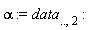 alpha := data[() .. (), 2]:
