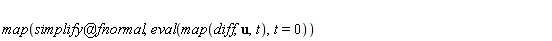 map(`@`(simplify, fnormal), eval(map(diff, u, t), t = 0))