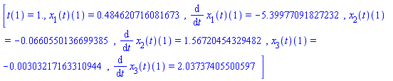 [t(1) = 1., (x[1](t))(1) = HFloat(0.48462071608167273), (diff(x[1](t), t))(1) = HFloat(-5.399770918272315), (x[2](t))(1) = HFloat(-0.0660550136699385), (diff(x[2](t), t))(1) = HFloat(1.5672045432948187), (x[3](t))(1) = HFloat(-0.003032171633109441), (diff(x[3](t), t))(1) = HFloat(2.03737405500597)]