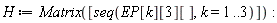H := Matrix([seq(EP[k][3][], k = 1 .. 3)])