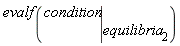 evalf(eval(condition, equilibria[2]))