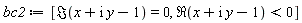 bc2 := [Im(x+I*y-1) = 0, Re(x+I*y-1) < 0]