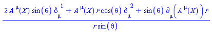 (2*A[`~mu`](X)*sin(theta)*Physics:-KroneckerDelta[mu, `~1`]+A[`~mu`](X)*r*cos(theta)*Physics:-KroneckerDelta[mu, `~2`]+sin(theta)*Physics:-d_[mu](A[`~mu`](X), [X])*r)/(r*sin(theta))