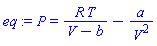 eq := P = R*T/(V-b)-a/V^2