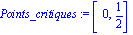 Points_critiques := [0, 1/2]
