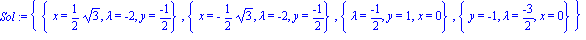 Sol := {{x = 1/2*3^(1/2), lambda = -2, y = (-1)/2}, {x = -1/2*3^(1/2), lambda = -2, y = (-1)/2}, {lambda = (-1)/2, y = 1, x = 0}, {y = -1, lambda = (-3)/2, x = 0}}