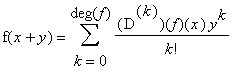 f(x+y) = sum(`@@`(D,k)(f)(x)/k!*y^k,k = 0 .. deg(f))