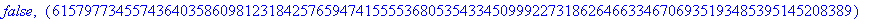 false, ``(6157977345574364035860981231842576594741555536805354334509992273186264663346706935193485395145208389)