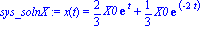 sys_solnX := x(t) = 2/3*X0*exp(t)+1/3*X0*exp(-2*t)