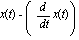 x(t)-(diff(x(t), t))