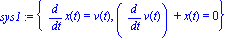 sys1 := {diff(x(t), t) = v(t), (diff(v(t), t))+x(t) = 0}