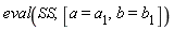 eval(SS, [a = a[1], b = b[1]])